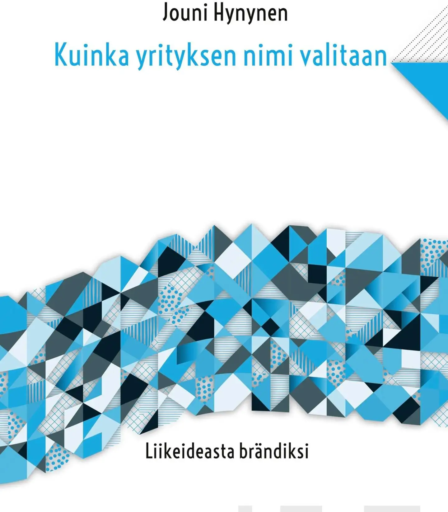 Hynynen, Kuinka yrityksen nimi valitaan - Liikeideasta brändiksi
