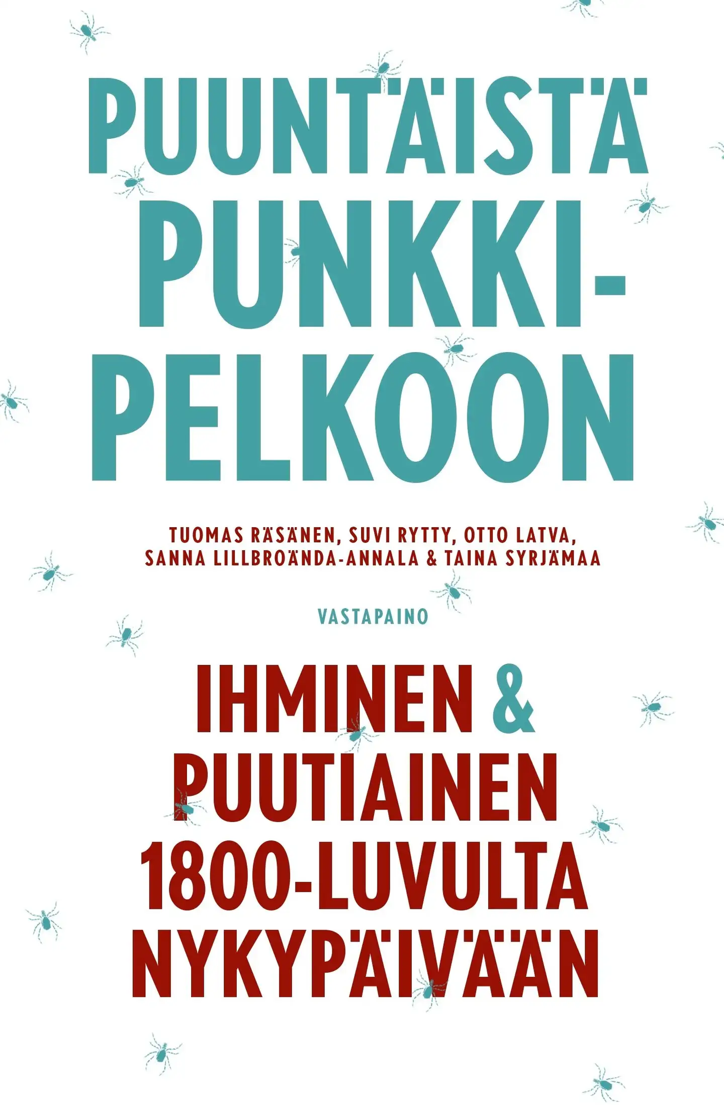 Puuntäistä punkkipelkoon - Ihminen ja puutiainen 1800-luvulta nykypäivään
