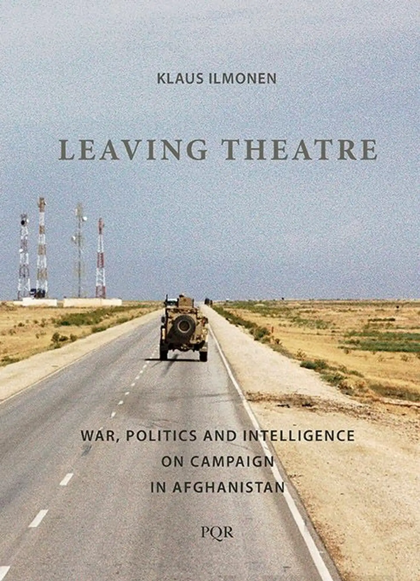 Ilmonen, Leaving Theatre - War, Politics and Intelligence on Campaign in Afghanistan