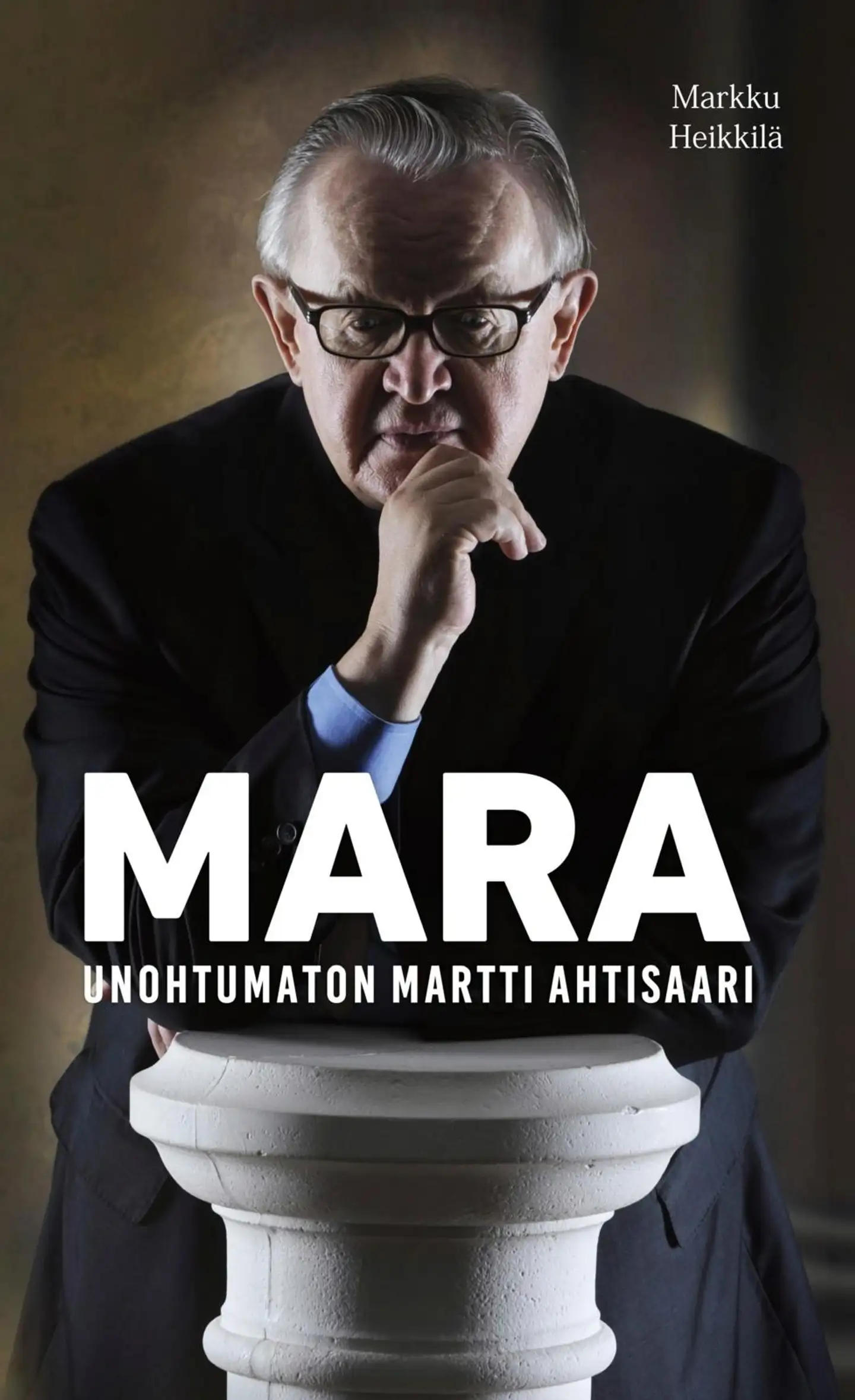 Heikkilä, Mara - Unohtumaton Martti Ahtisaari