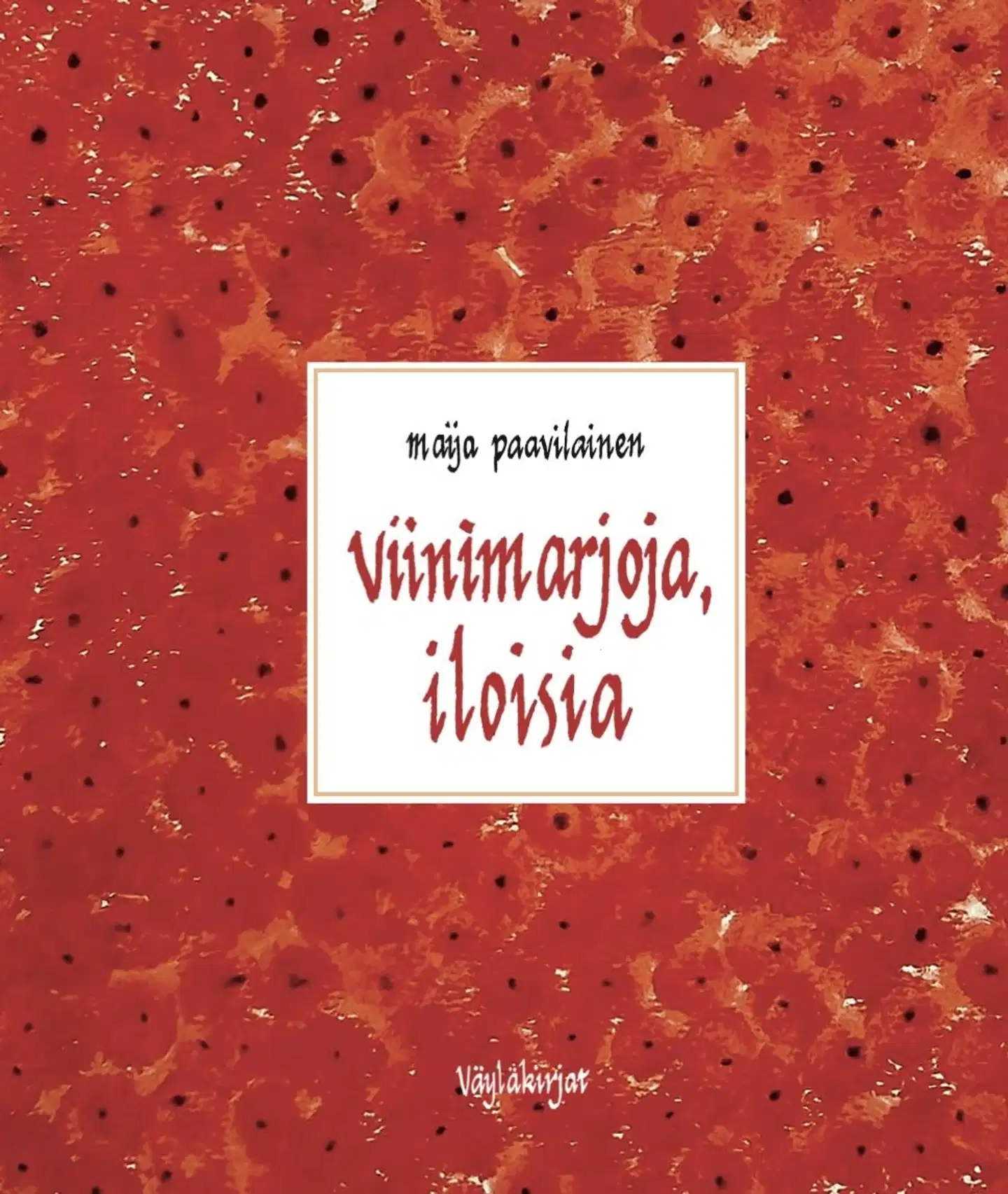 Paavilainen, Viinimarjoja, iloisia