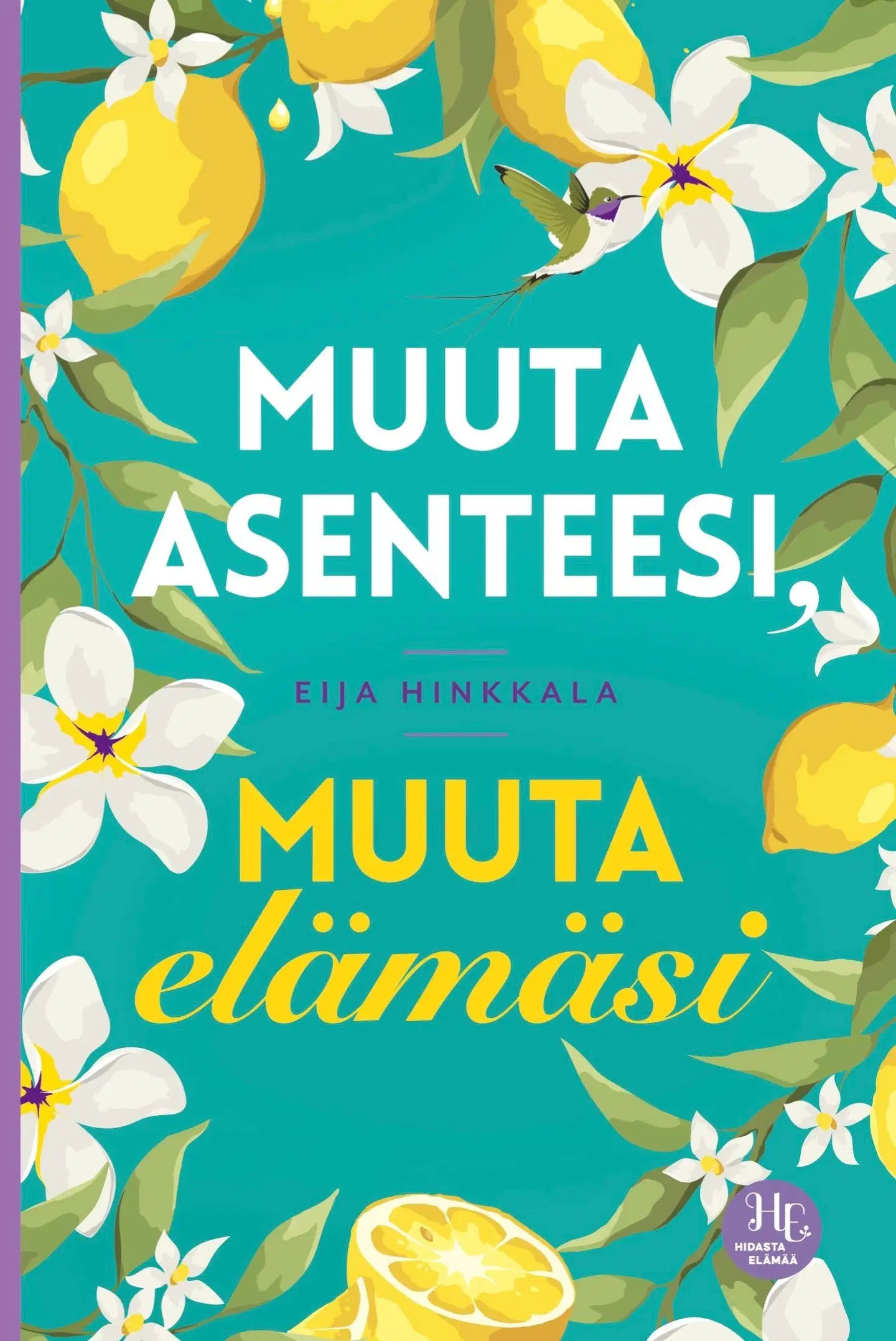 Hinkkala, Muuta asenteesi, muuta elämäsi