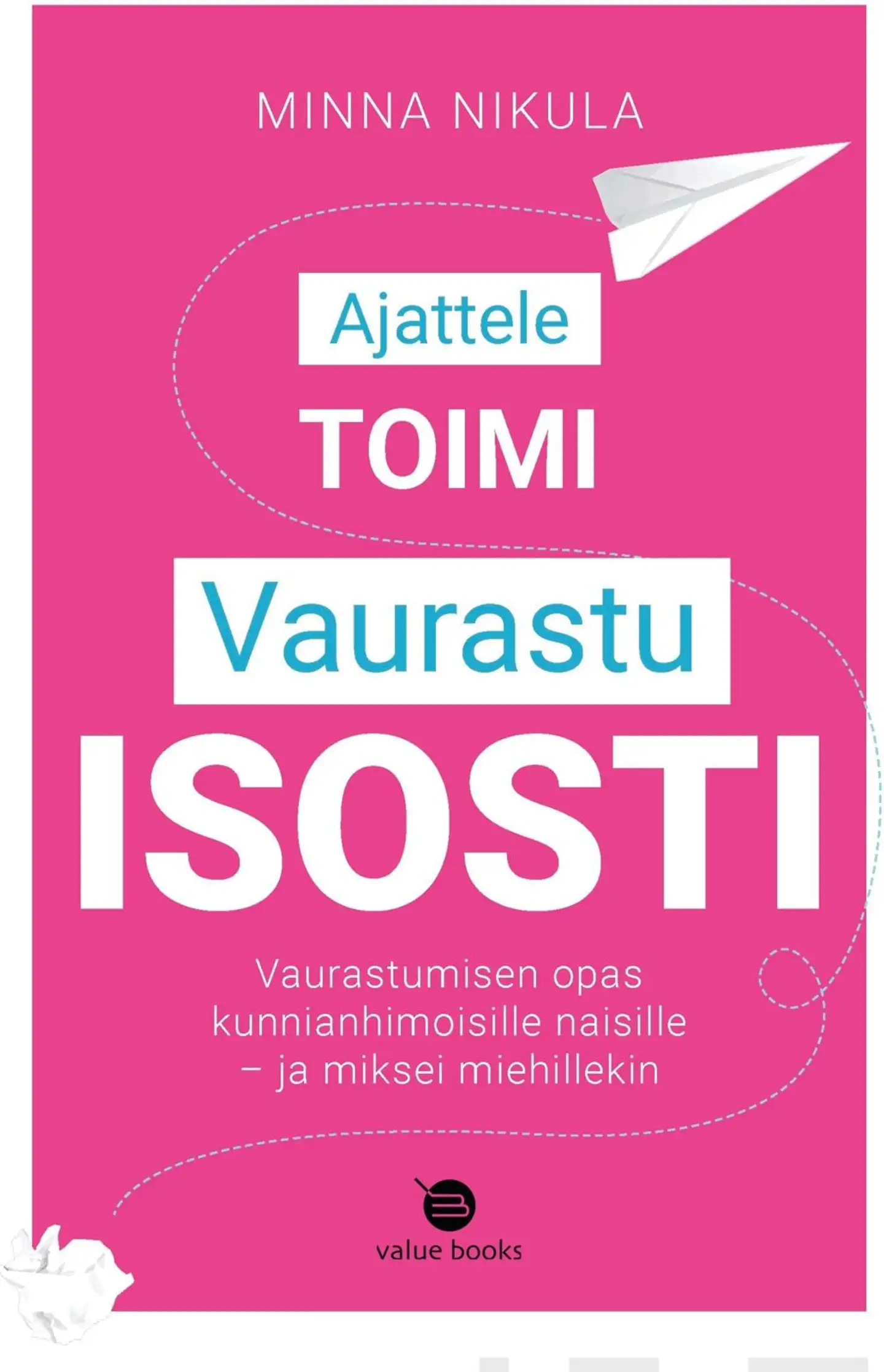 Nikula, Ajattele toimi vaurastu ISOSTI - Vaurastumisen opas kunnianhimoisille naisille - ja miksei miehillekin