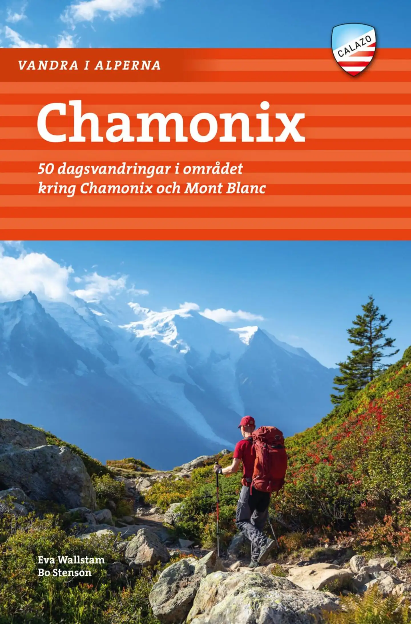 Wallstam, Chamonix - Vandra i Alperna - 50 dagsvandringar i området kring Chamonix och Mont Blanc