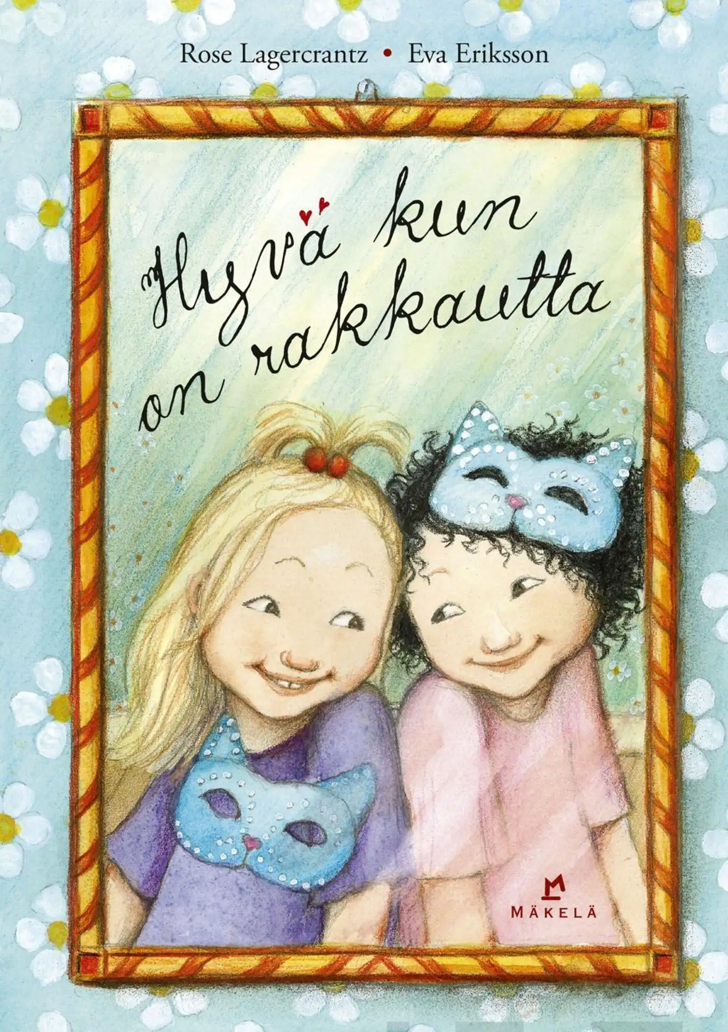 Lagercrantz , Hyvä kun on rakkautta (Pienaakkoset)