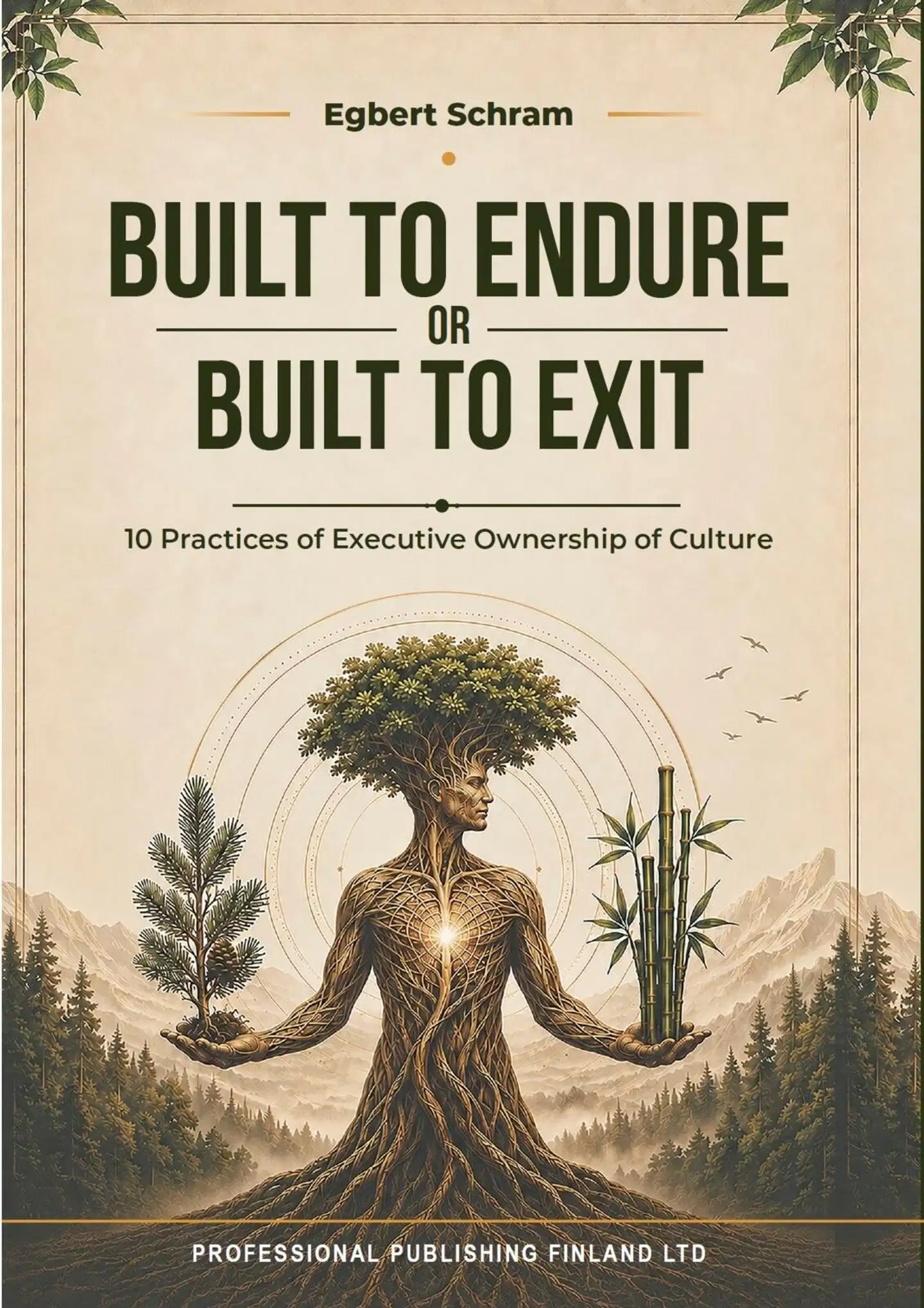 Egbert Schram, Built to Endure or Built to Exit - 10 Practices of Executive Ownership of Culture