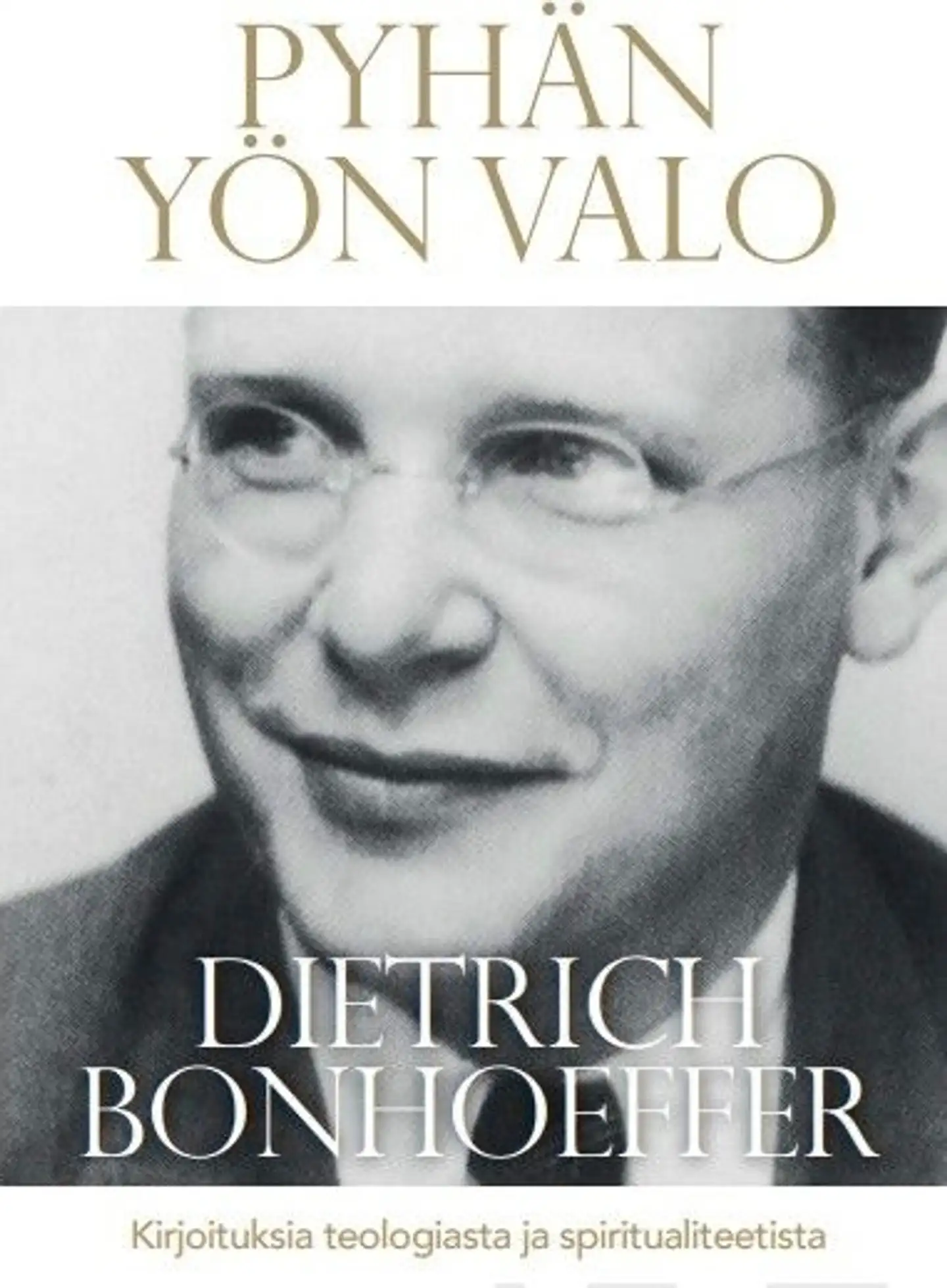 Bonhoeffer, Pyhän yön valo - Kirjoituksia teologiasta ja spiritualiteetista