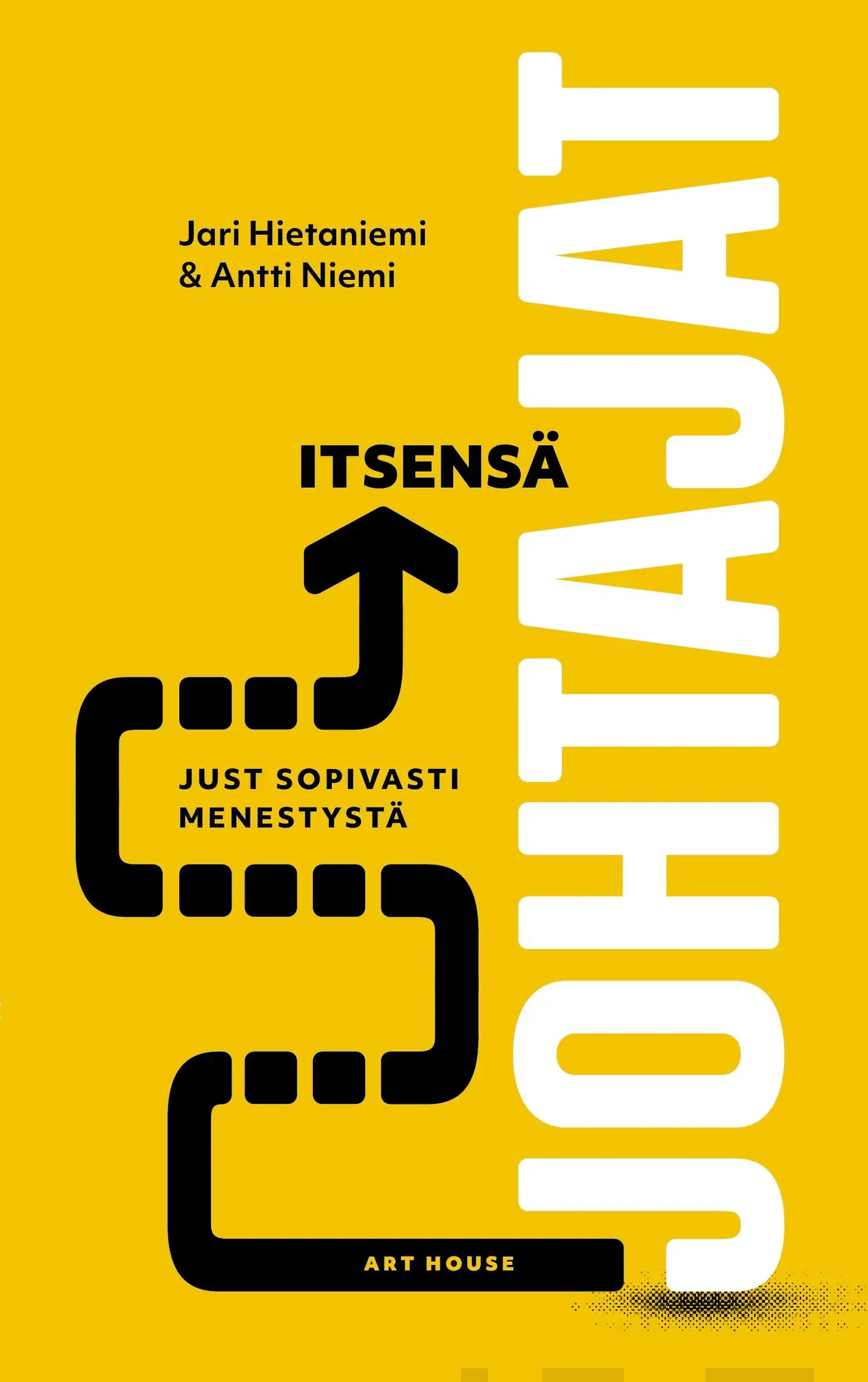 Hietaniemi, Itsensä johtajat - Just sopivasti menestystä