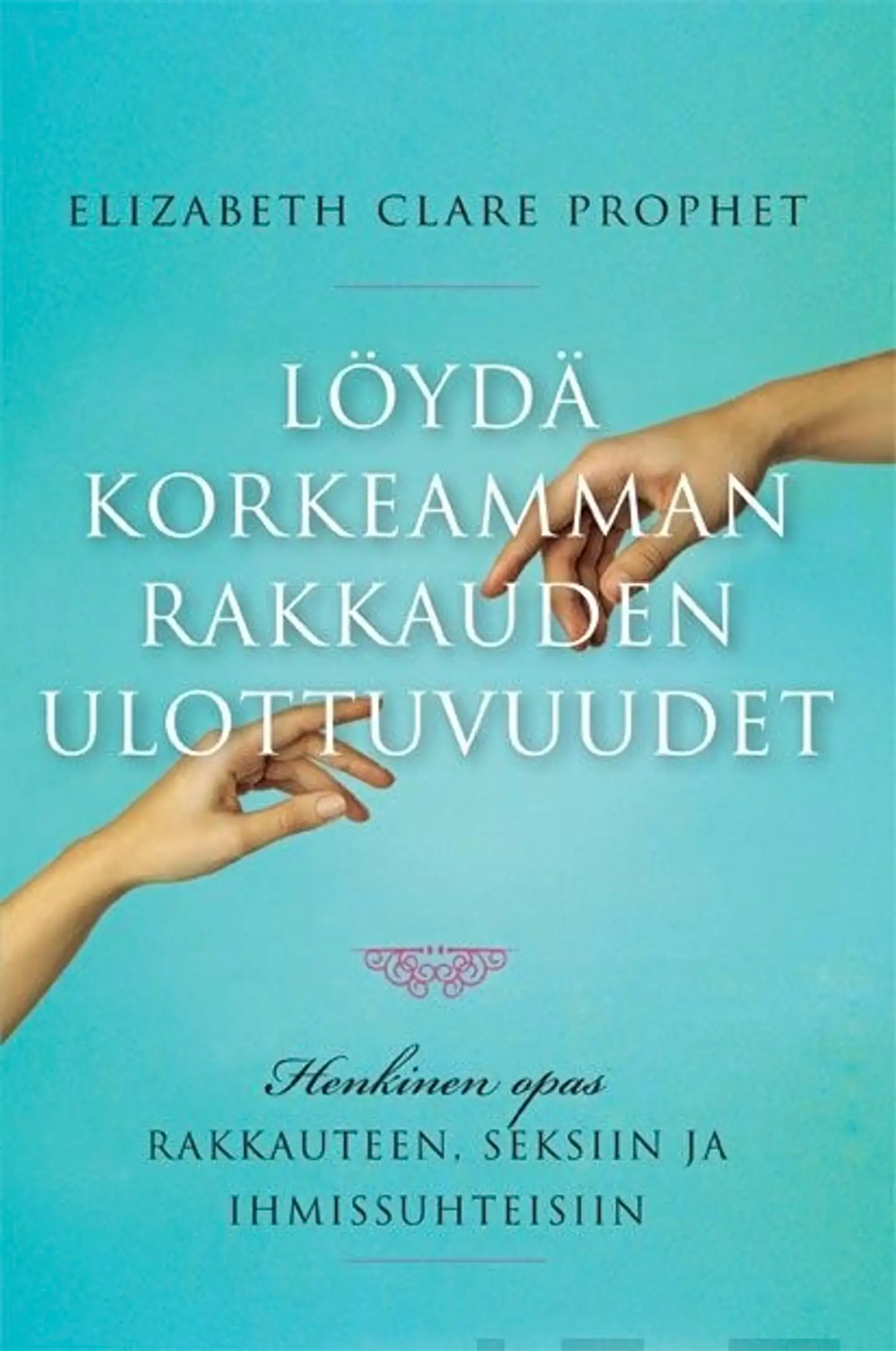 Prophet, Löydä korkeamman rakkauden ulottuvuudet - Henkinen opas rakkauteen, seksiin ja ihmissuhteisiin