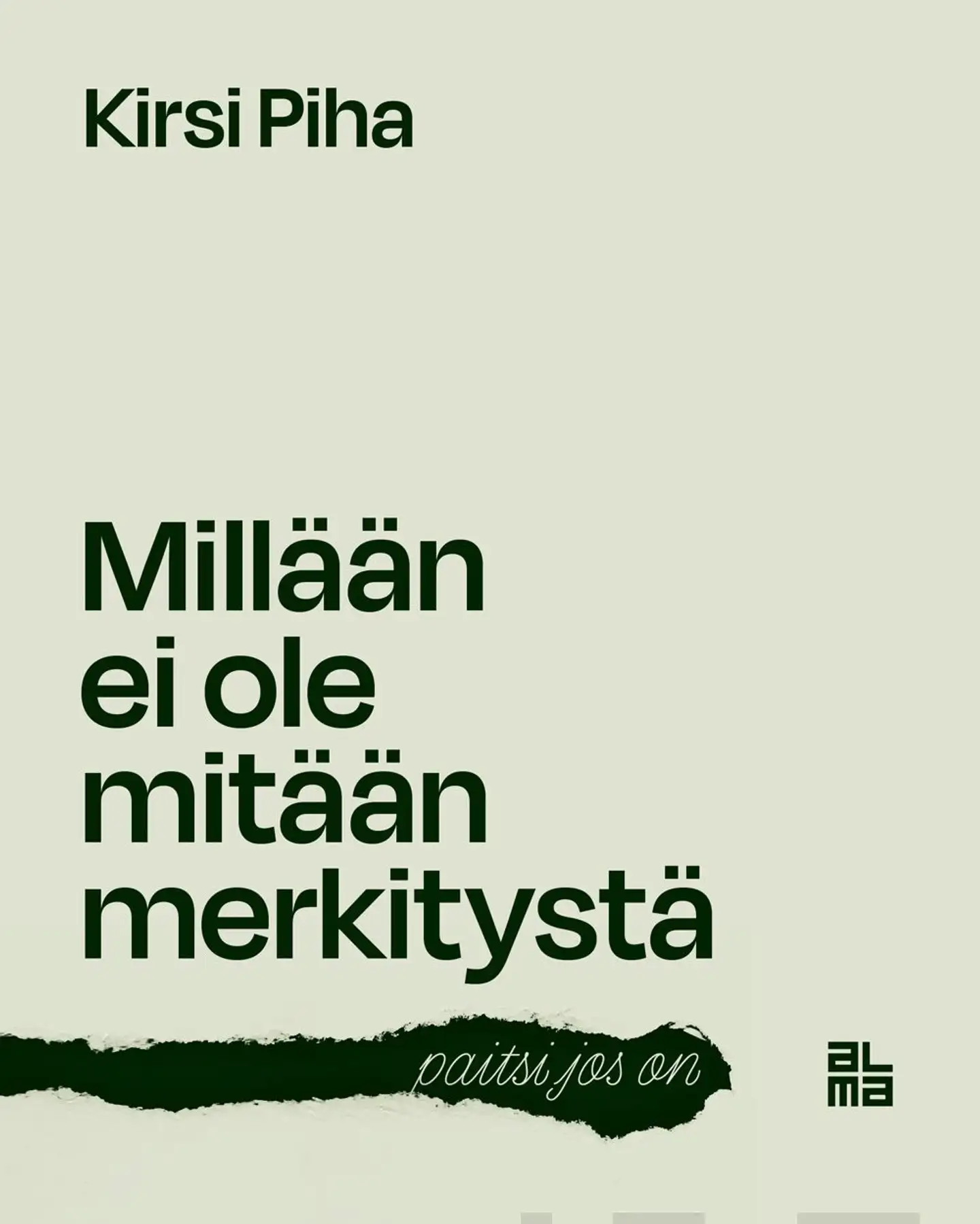 Piha, Millään ei ole mitään merkitystä - paitsi jos on