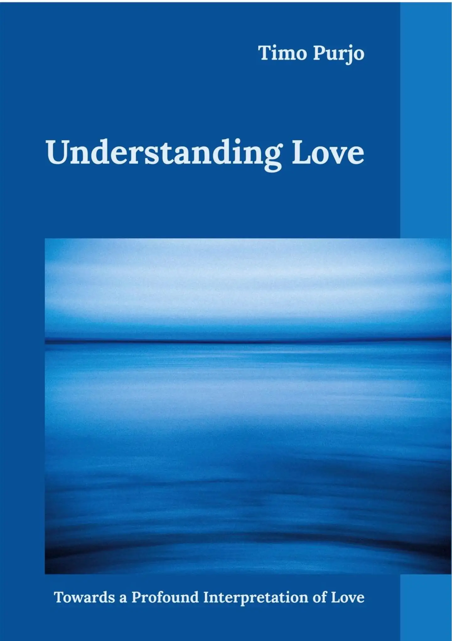 Purjo, Understanding Love - Towards a Profound Interpretation of Love