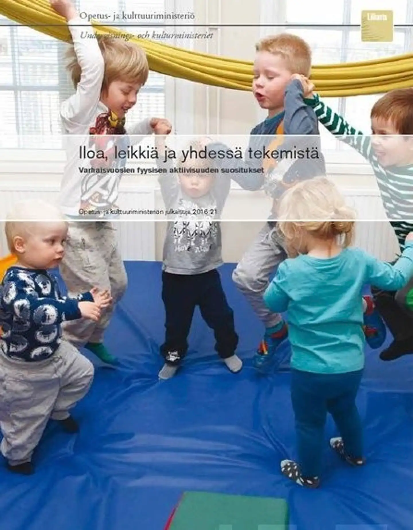 Iloa, leikkiä ja yhdessä tekemistä - Varhaisvuosien fyysisen aktiivisuuden suositukset