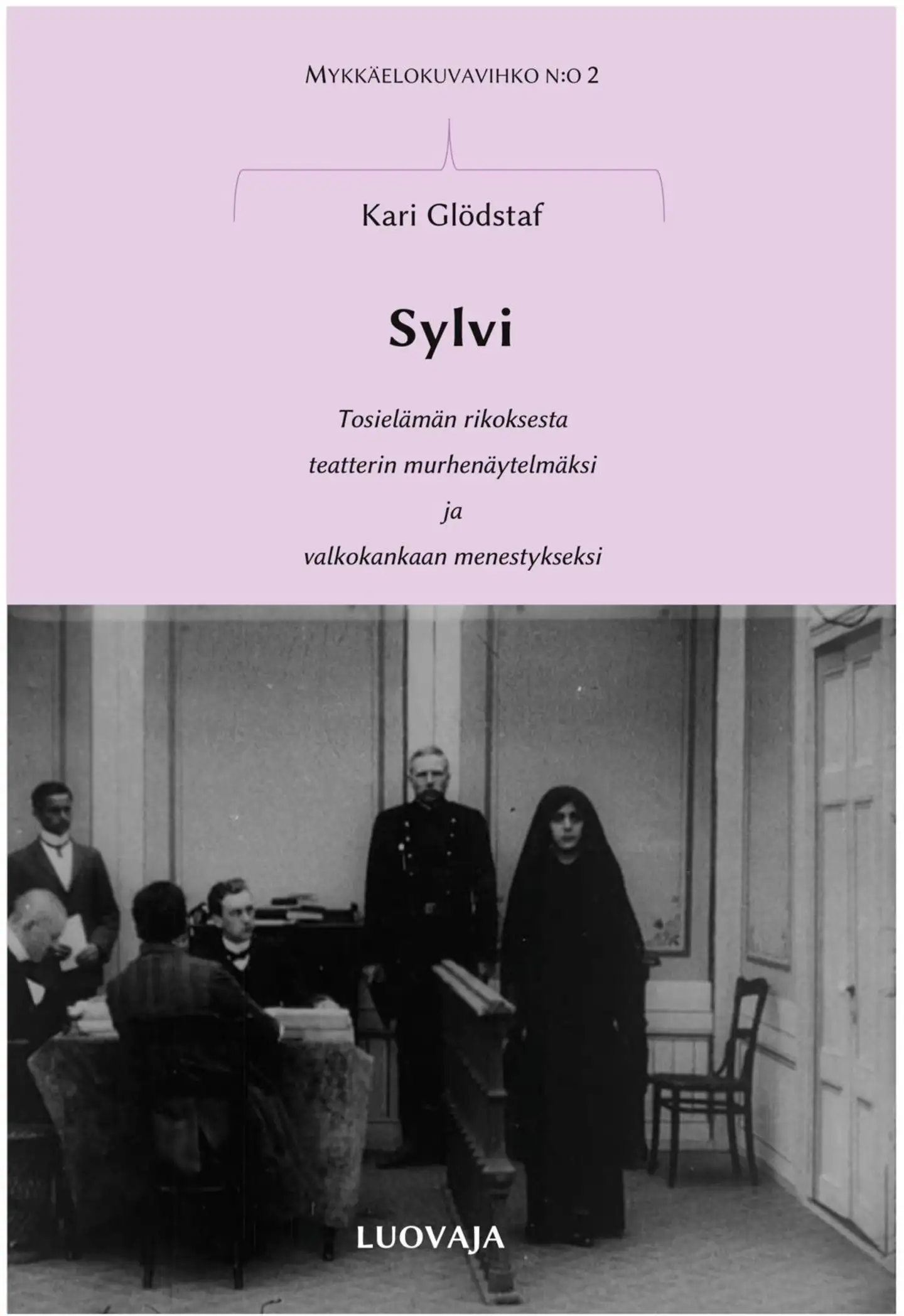 Glödstaf, Sylvi - Tosielämän rikoksesta teatterin murhenäytelmäksi ja valkokankaan menestykseksi