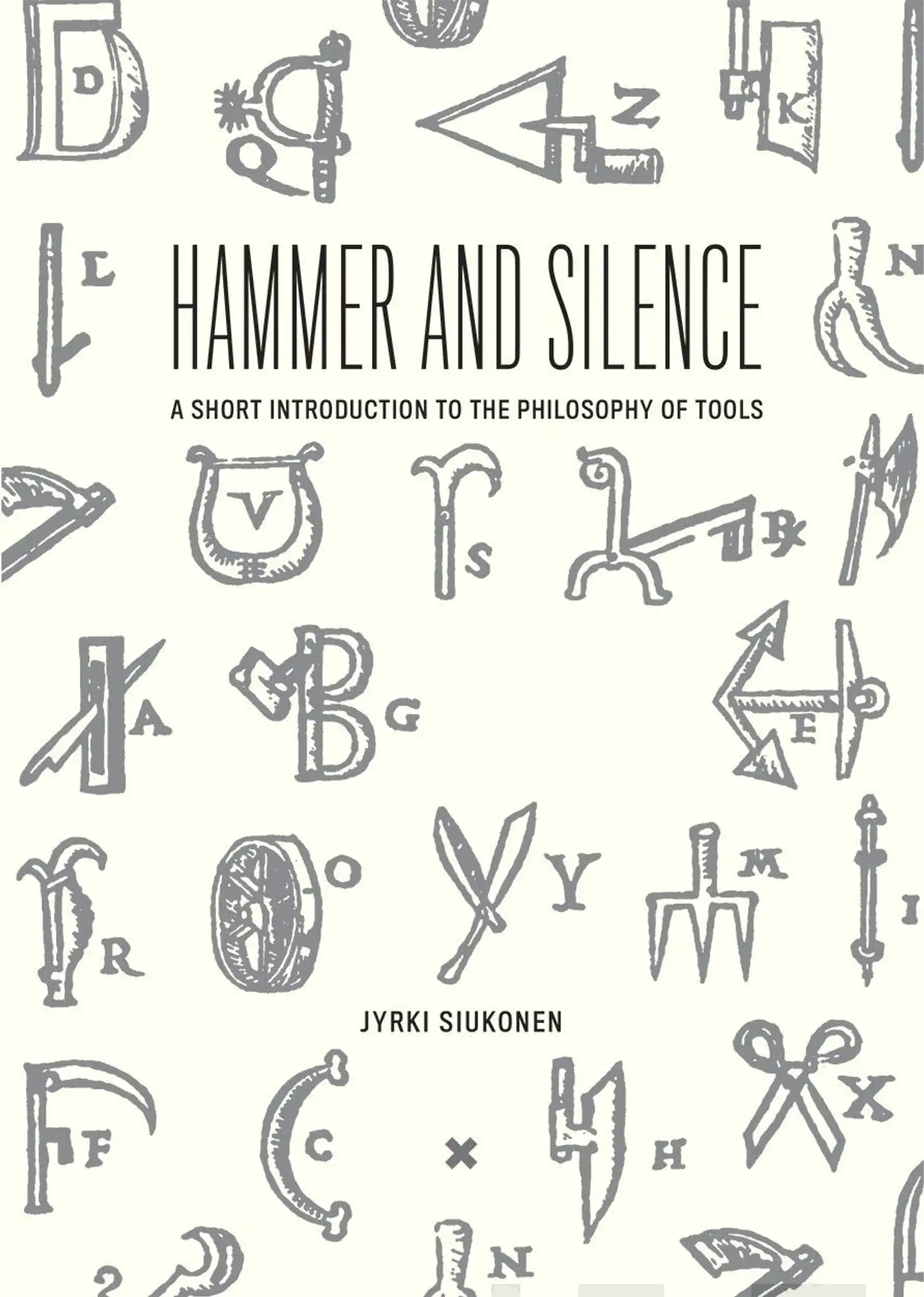 Siukonen, Hammer and Silence - A Short Introduction to the Philosophy of Tools