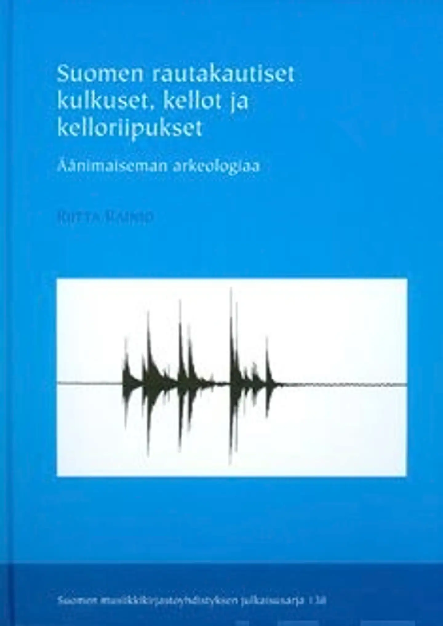 Rainio, Suomen rautakautiset kulkuset, kellot ja kelloriipukset - äänimaiseman arkeologiaa