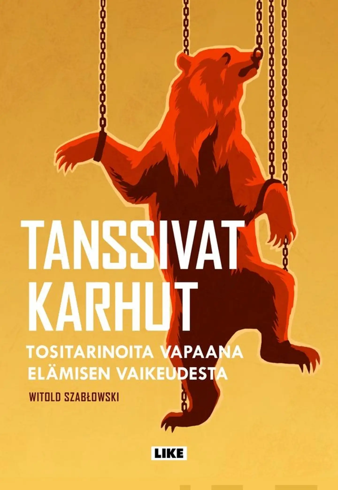 Szabłowski, Tanssivat karhut - Tositarinoita vapaana elämisen vaikeudesta