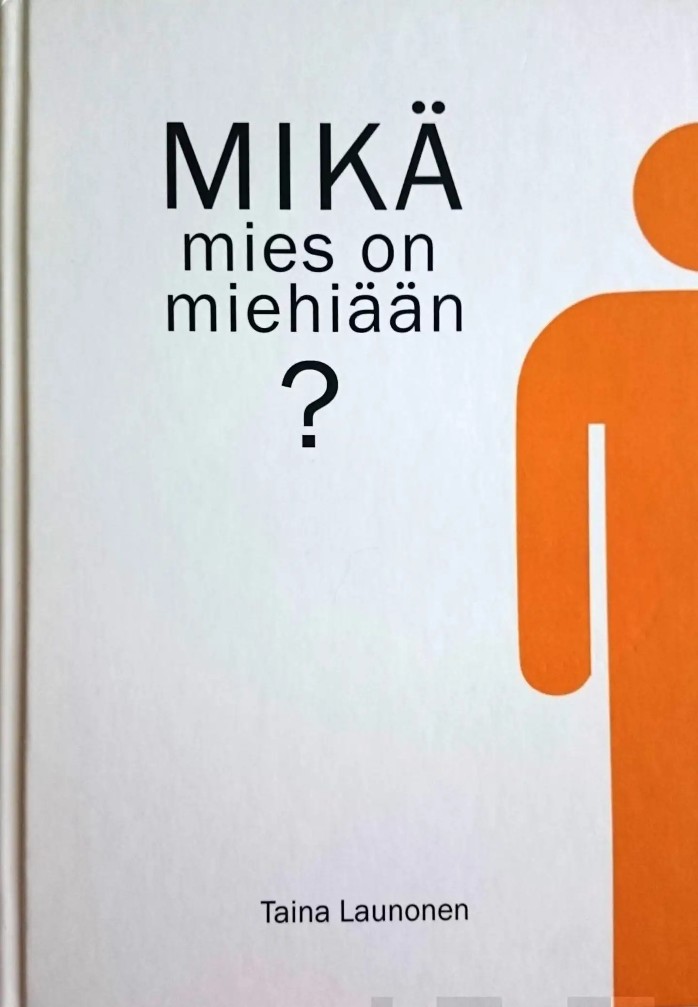 Launonen, Mikä mies on miehiään?