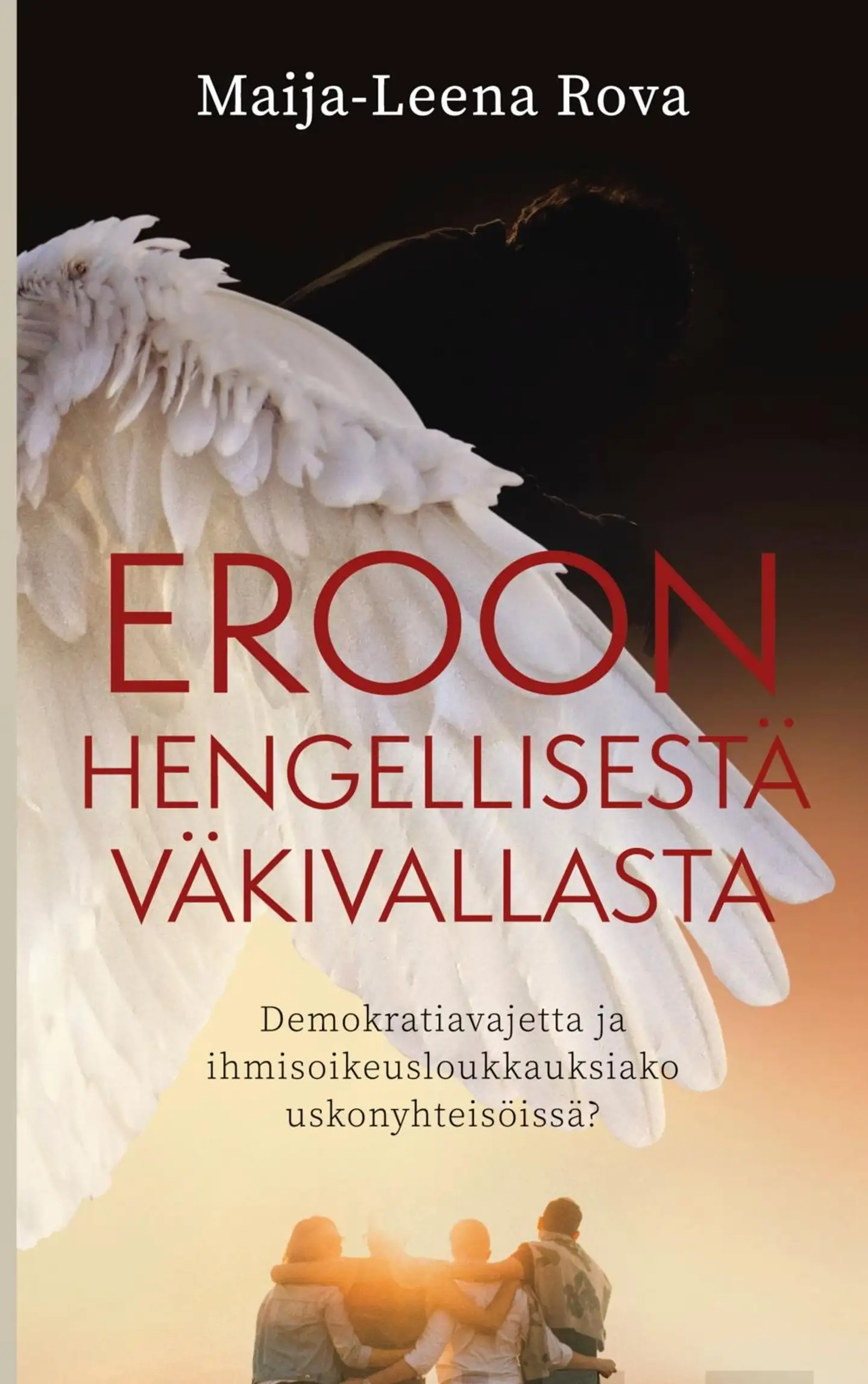 Rova, Eroon hengellisestä väkivallasta - Demokratiavajetta ja ihmisoikeusloukkauksiako uskonyhteisöissä?