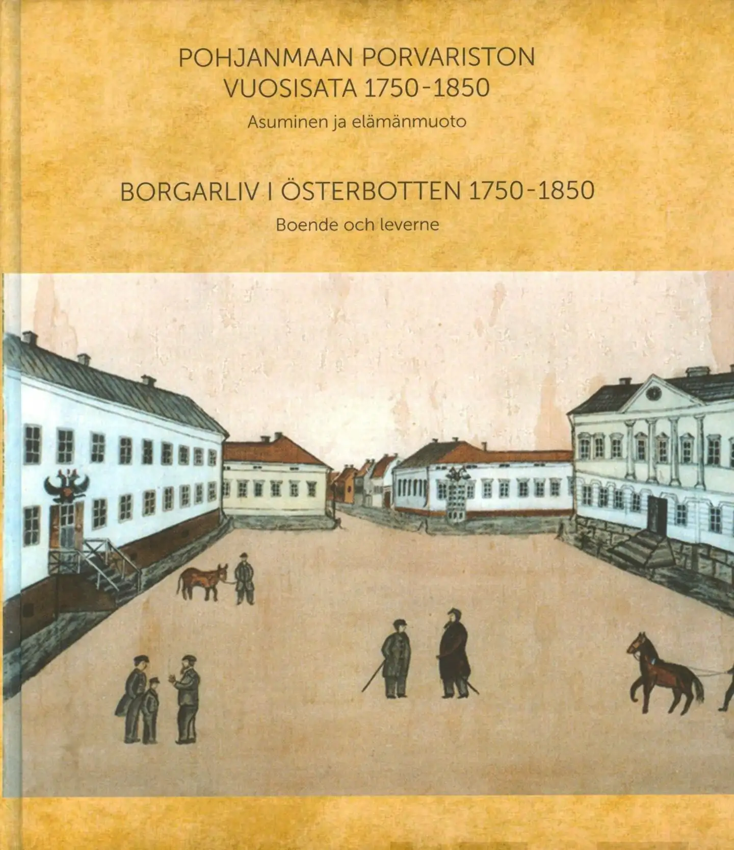 Pohjanmaan porvariston vuosisata 1750-1850 - Borgarliv i Österbotten 1750-1850 - Asuminen ja elämänmuoto - Boende och leverne