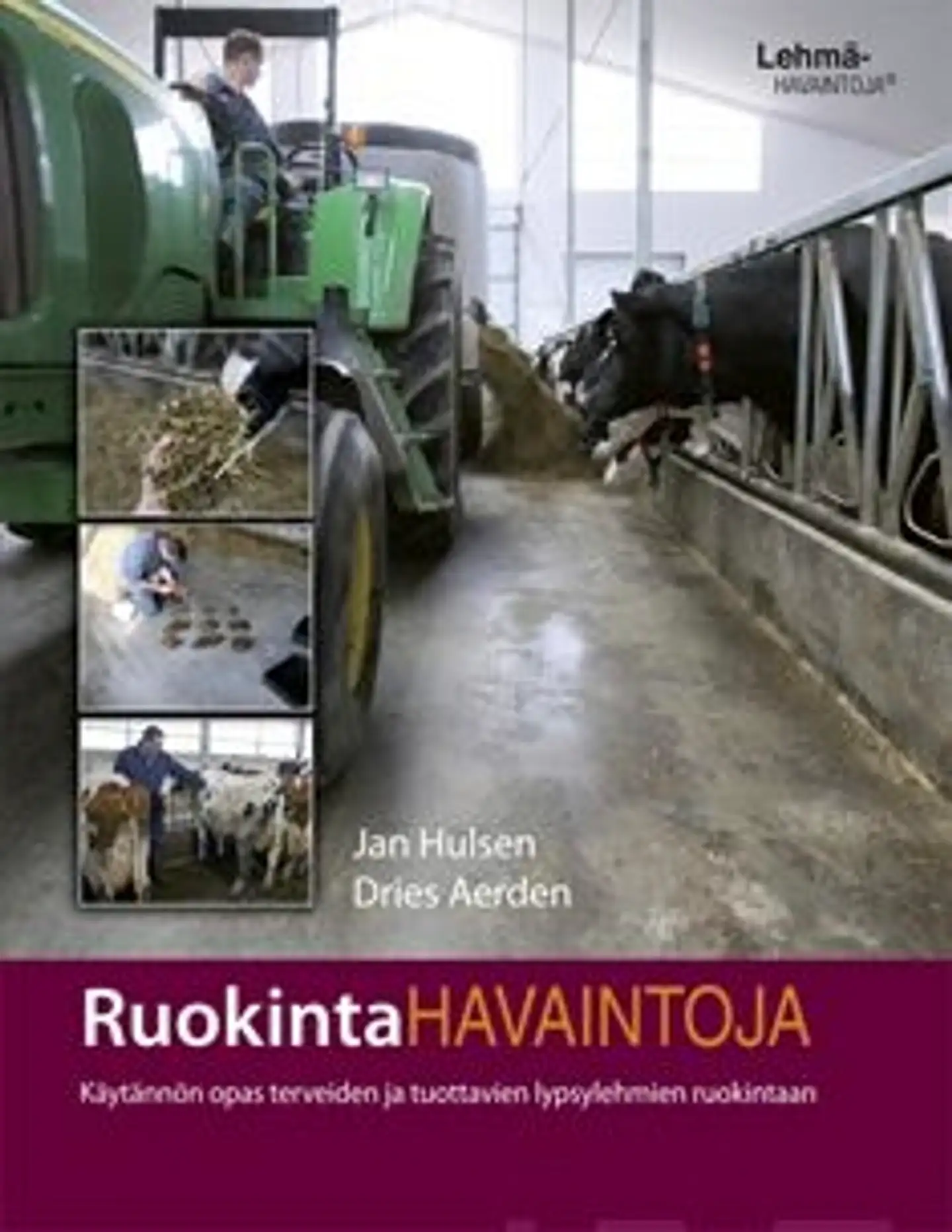 Hulsen, Ruokintahavaintoja - käytännön opas terveiden ja tuottavien lypsylehmien ruokintaan