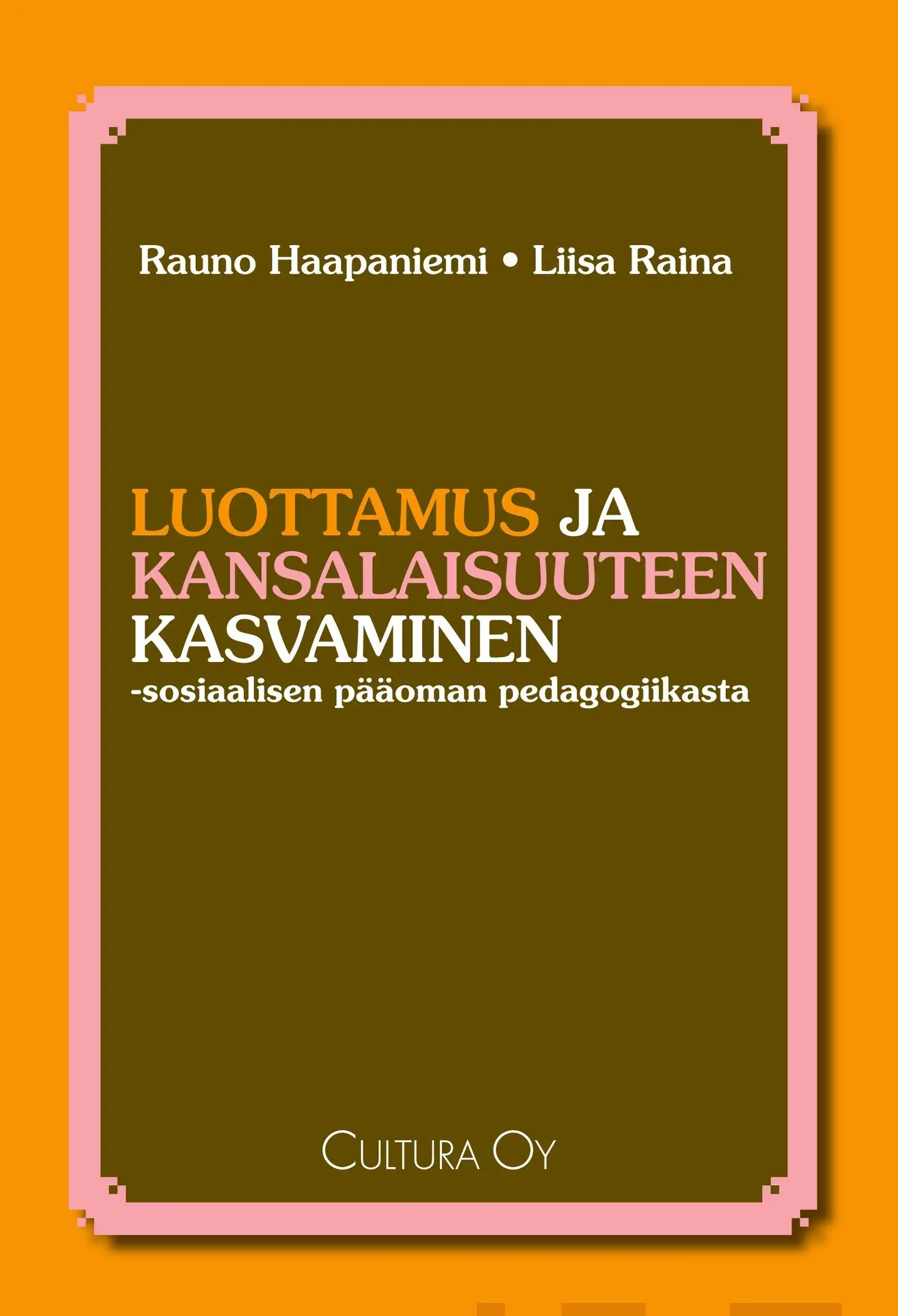 Haapaniemi, Luottamus ja kansalaisuuteen kasvaminen - Sosiaalisen pääoman pedagogiikasta