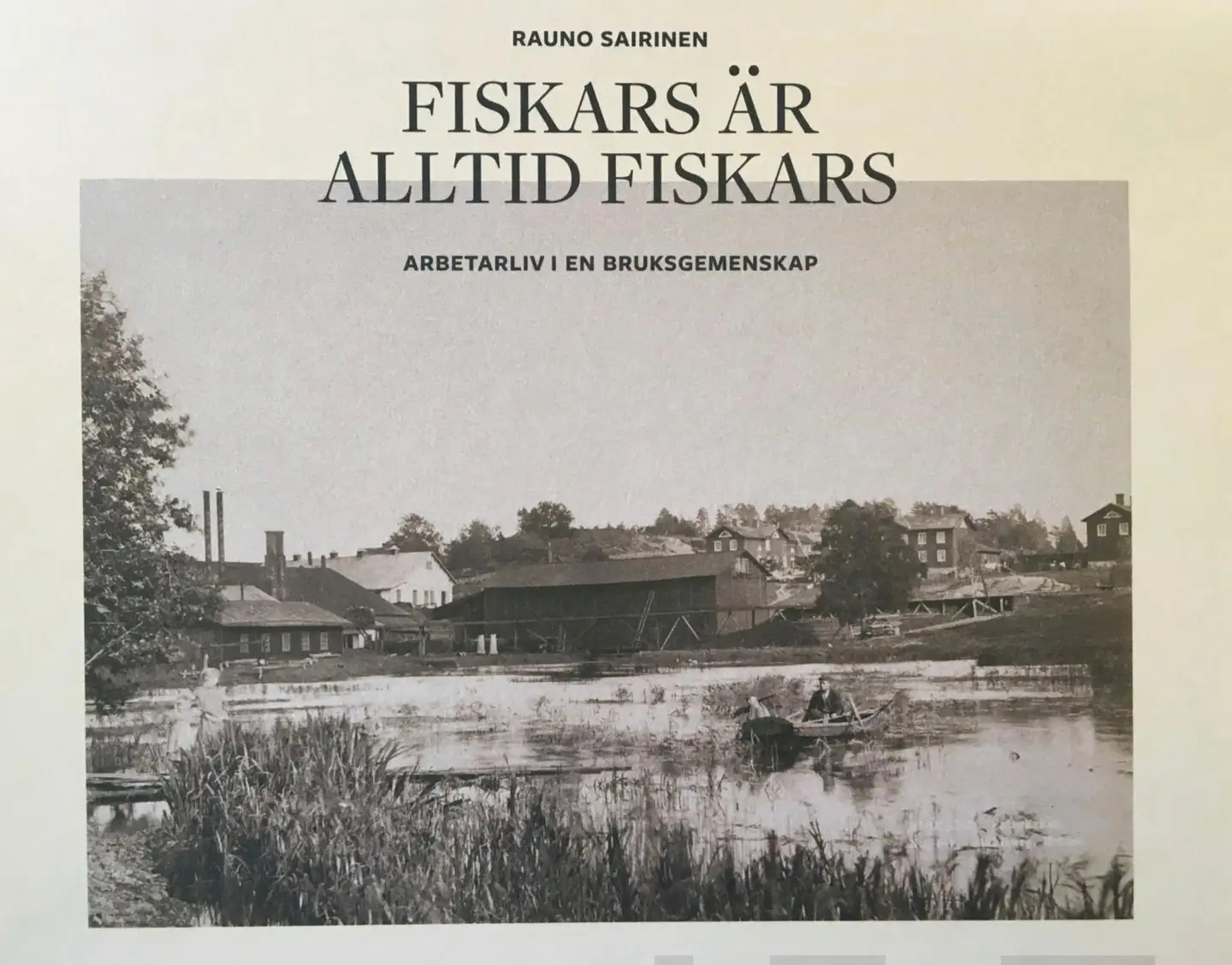 Sairinen, Fiskars är alltid Fiskars - Arbetarliv i en bruksgemenskap