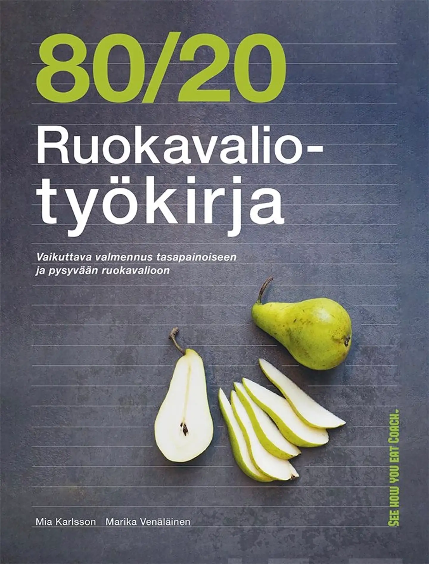 Karlsson, 80/20 Ruokavaliotyökirja - Vaikuttava valmennus tasapainoiseen ja pysyvään ruokavalioon