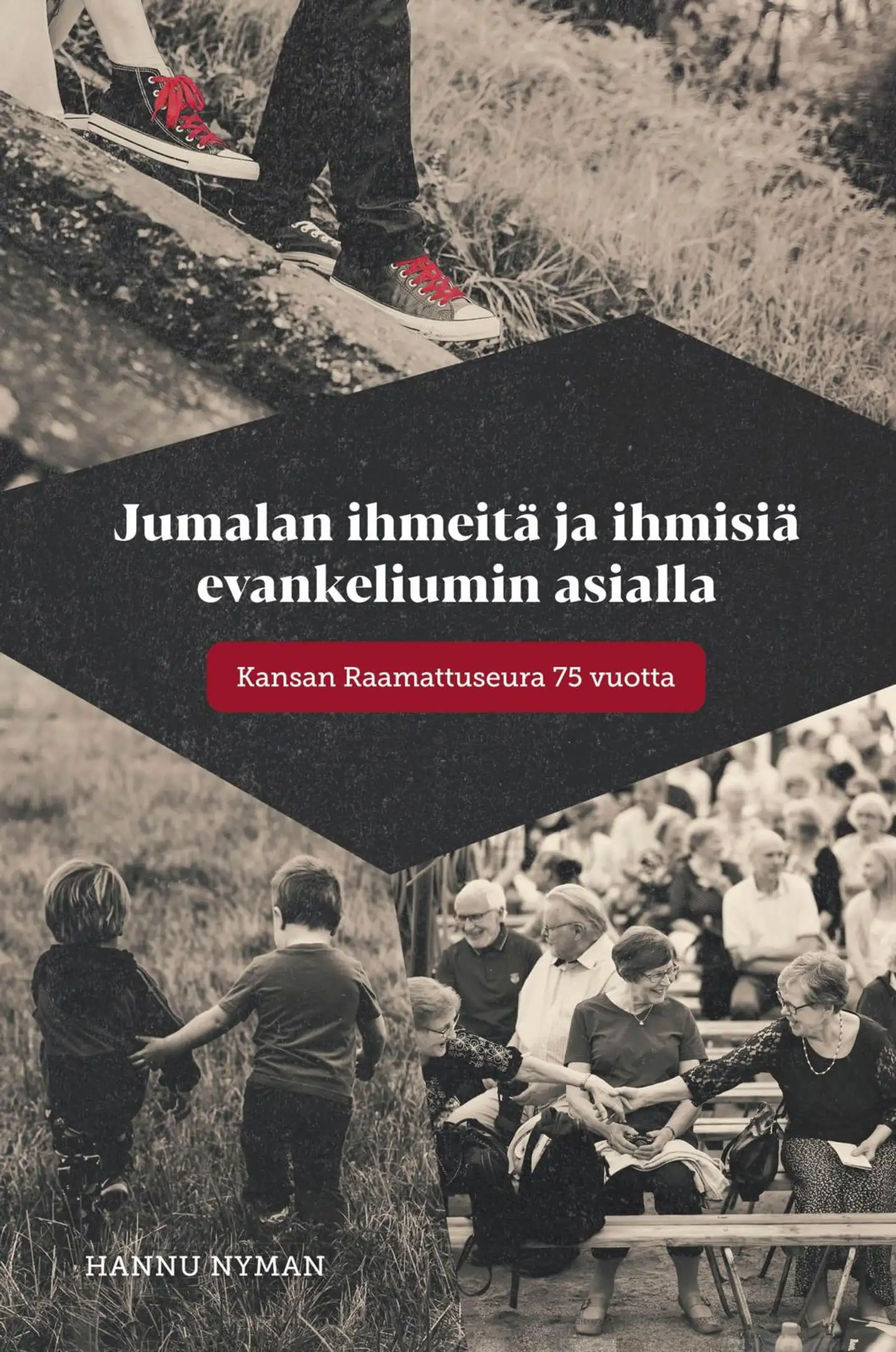 Nyman, Jumalan ihmeitä ja ihmisiä evankeliumin asialla - Kansan Raamattuseura 75 vuotta