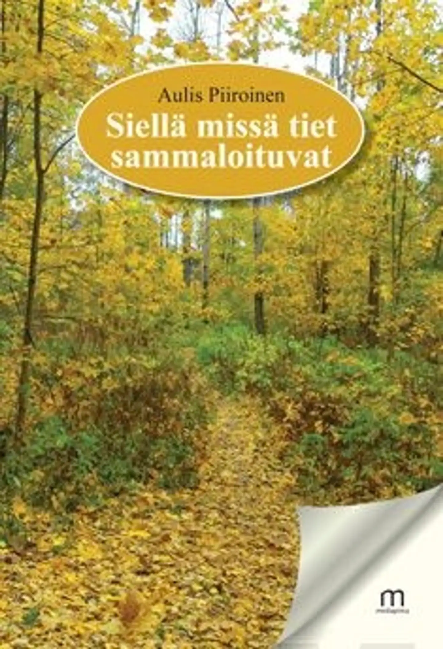 Piiroinen, Siellä missä tiet sammaloituvat