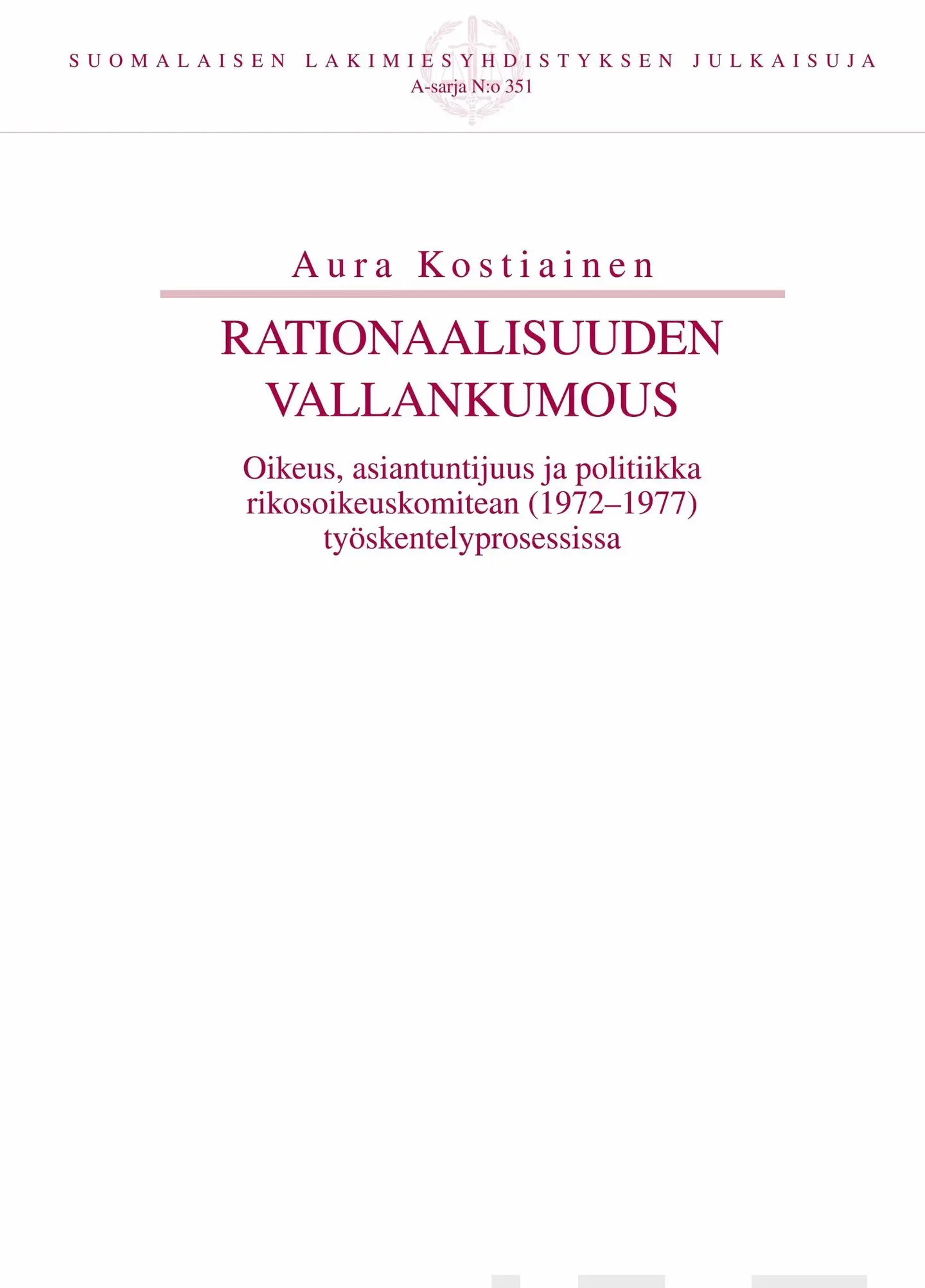 Kostiainen, Rationaalisuuden vallankumous - Oikeus, asiantuntijuus ja politiikka rikosoikeuskomitean (1972–1977) työskentelyprosessissa