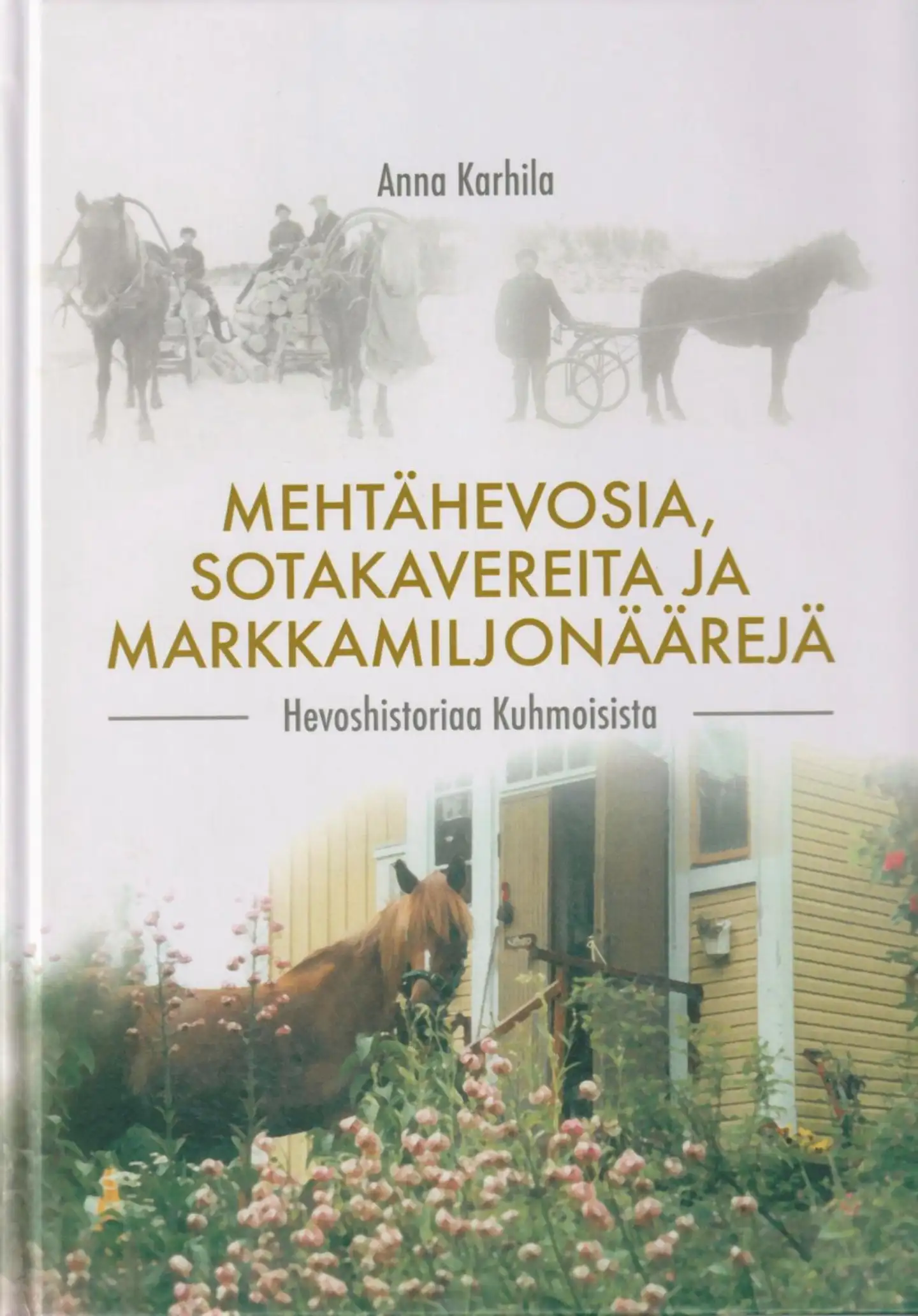Karhila, Mehtähevosia, sotakavereita ja markkamiljonäärejä - Hevoshistoriaa Kuhmoisista