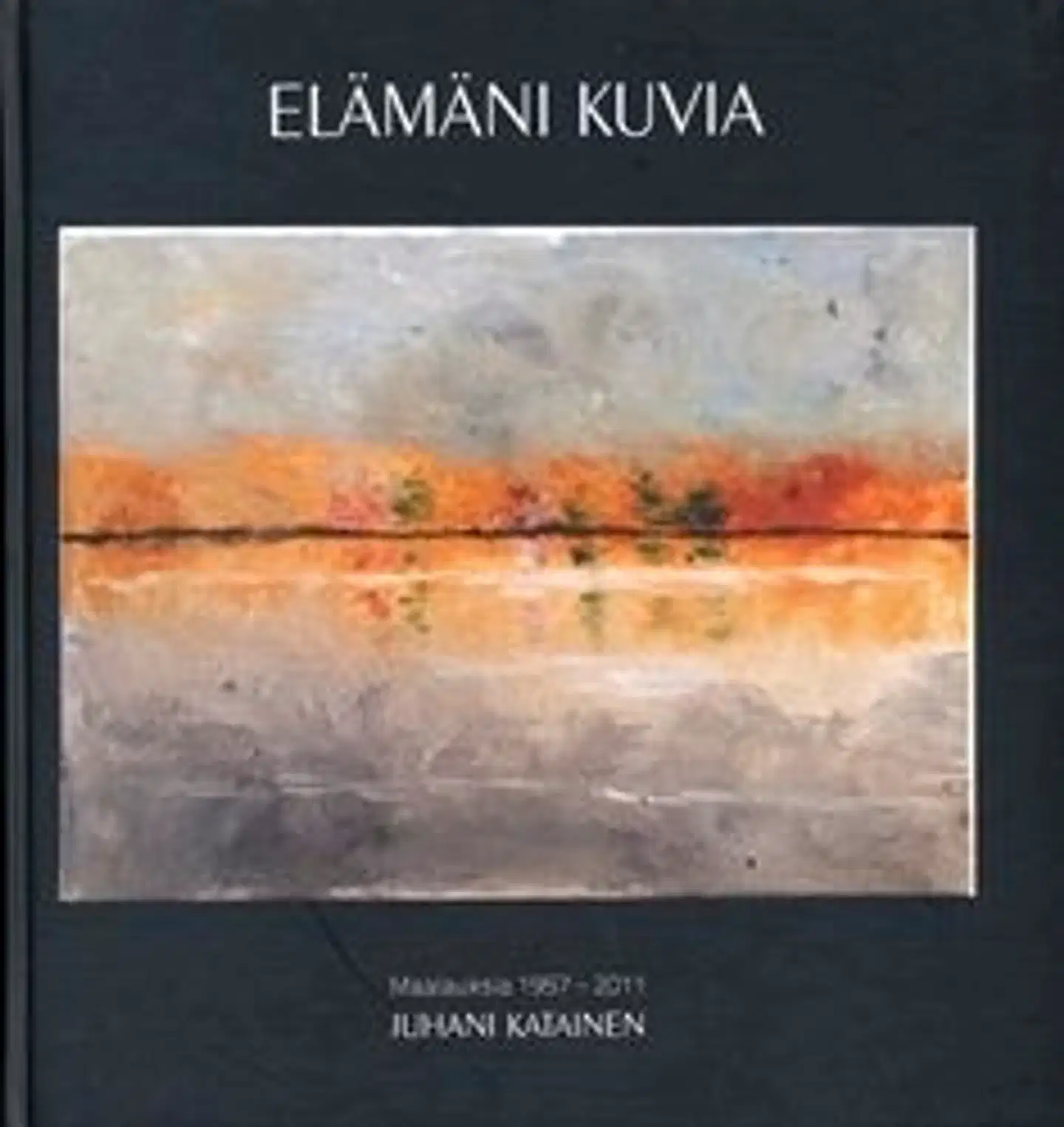 Katainen, Elämäni kuvia - maalauksia 1957-2011