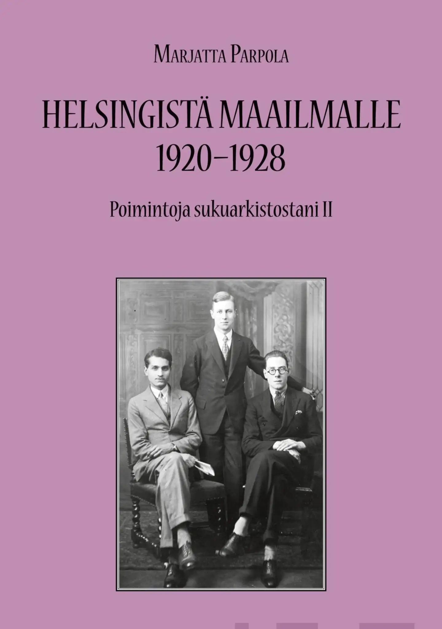 Parpola, Helsingistä maailmalle 1920-1928 - Poimintoja sukuarkistostani II