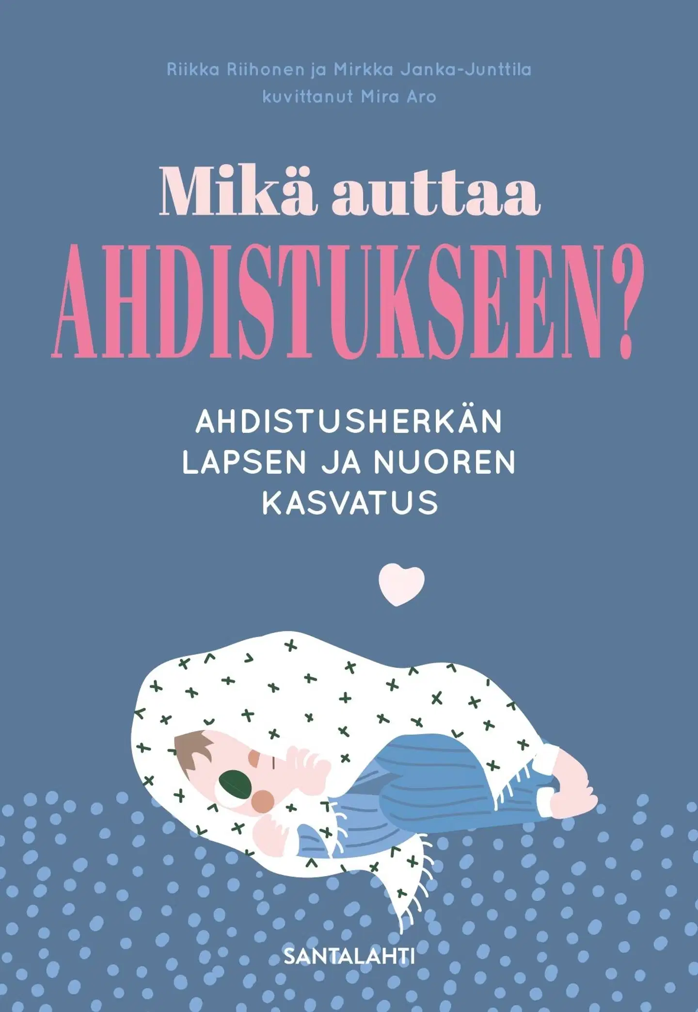 Riihonen, Mikä auttaa ahdistukseen? - Ahdistusherkän lapsen ja nuoren kasvatus