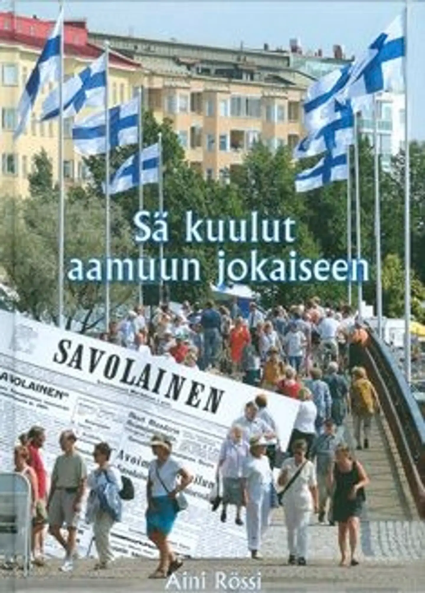 Rössi, Sä kuulut aamuun jokaiseen - Itä-Savo 1907-2007