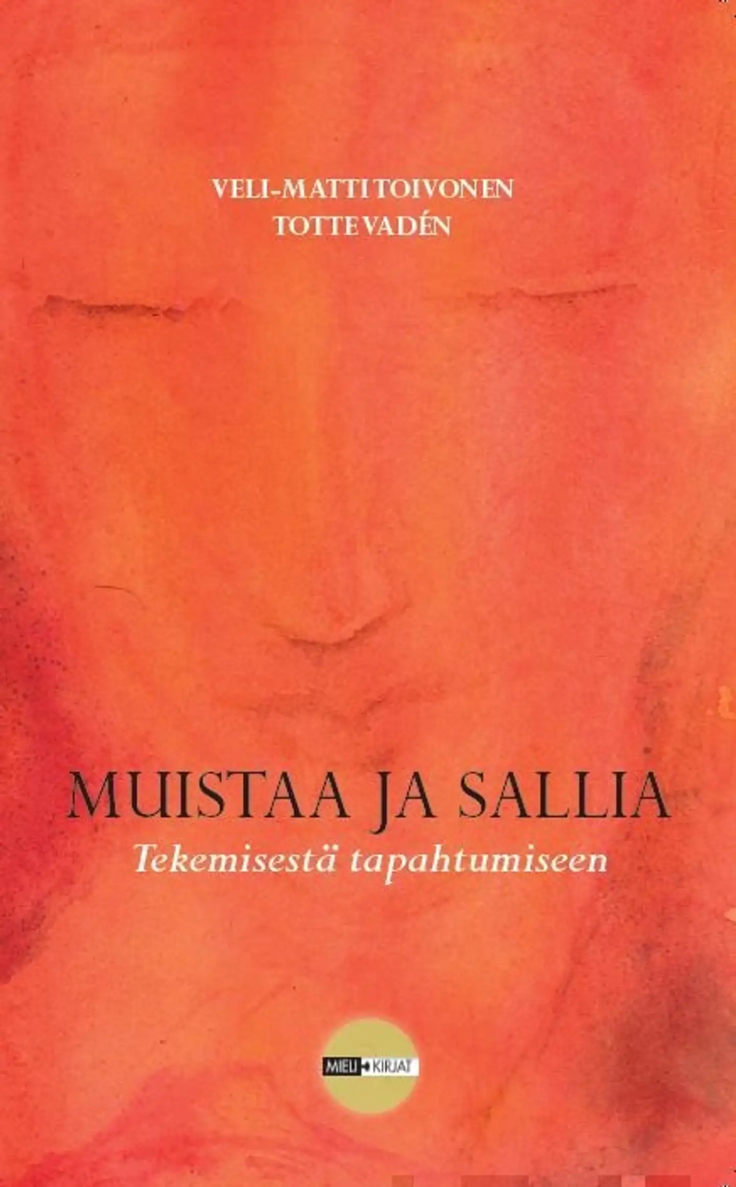 Toivonen, Muistaa ja sallia - Tekemisestä tapahtumiseen