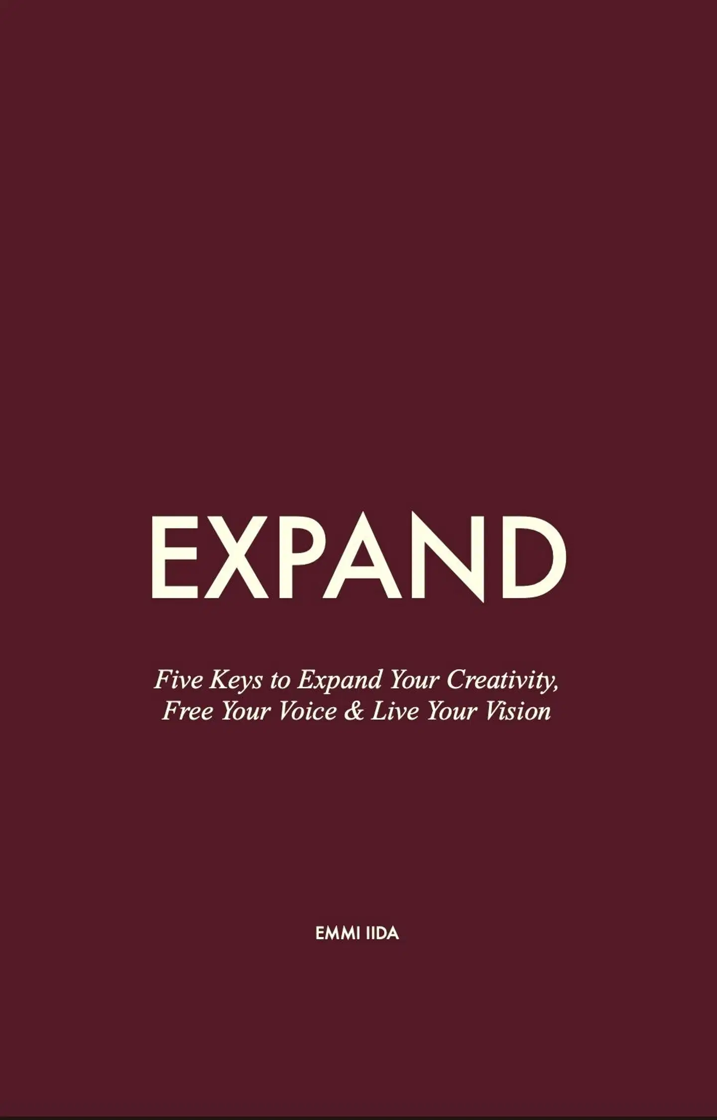Emmi Iida, Expand - Five Keys to Expand Your Creativity, Free Your Voice and Live Your Vision