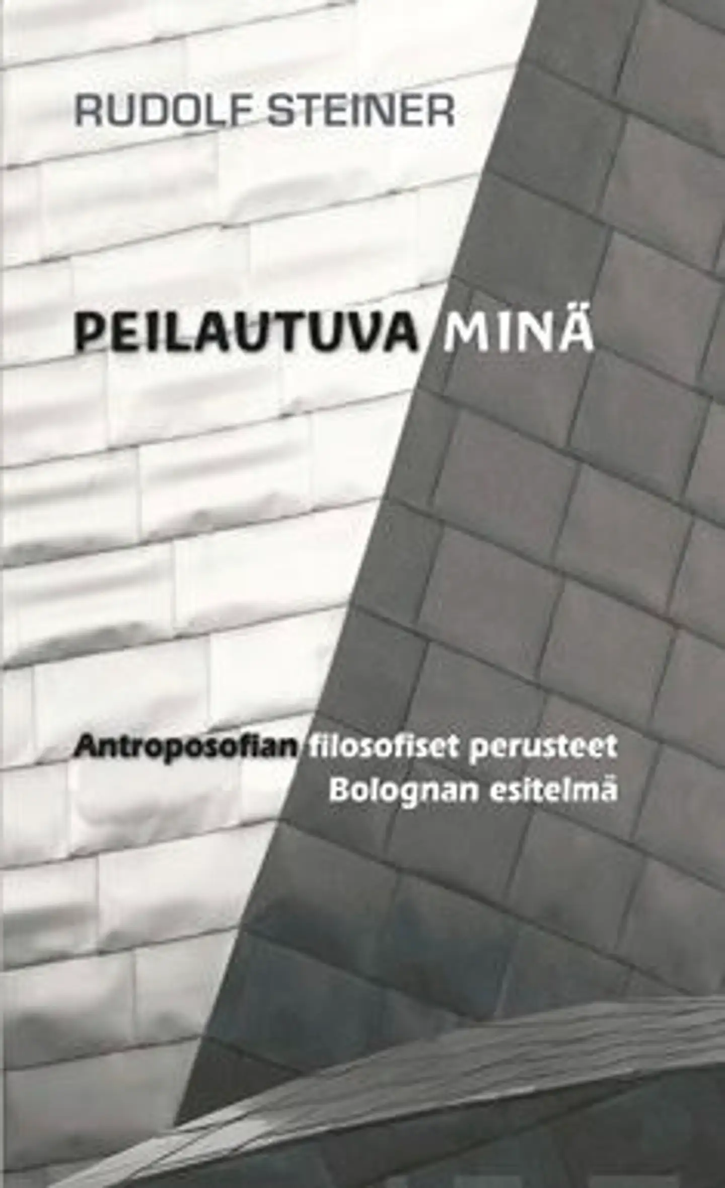 Steiner, Peilautuva minä - antroposofian filosofiset perusteet : Bolognan esitelmä