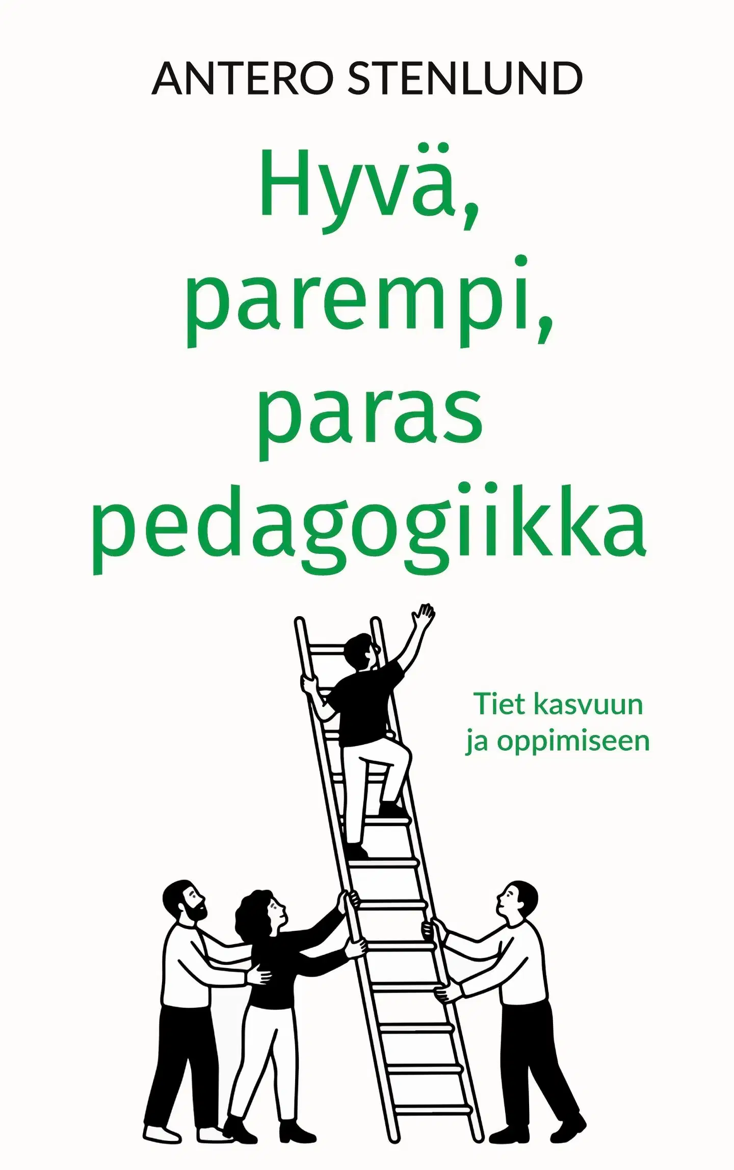 Stenlund, Hyvä, parempi, paras pedagogiikka - Tiet kasvuun ja oppimiseen