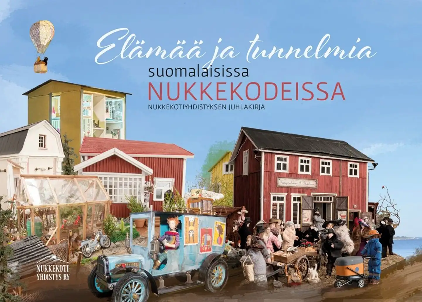 Elämää ja tunnelmia suomalaisissa nukkekodeissa - Nukkekotiyhdistyksen juhlakirja