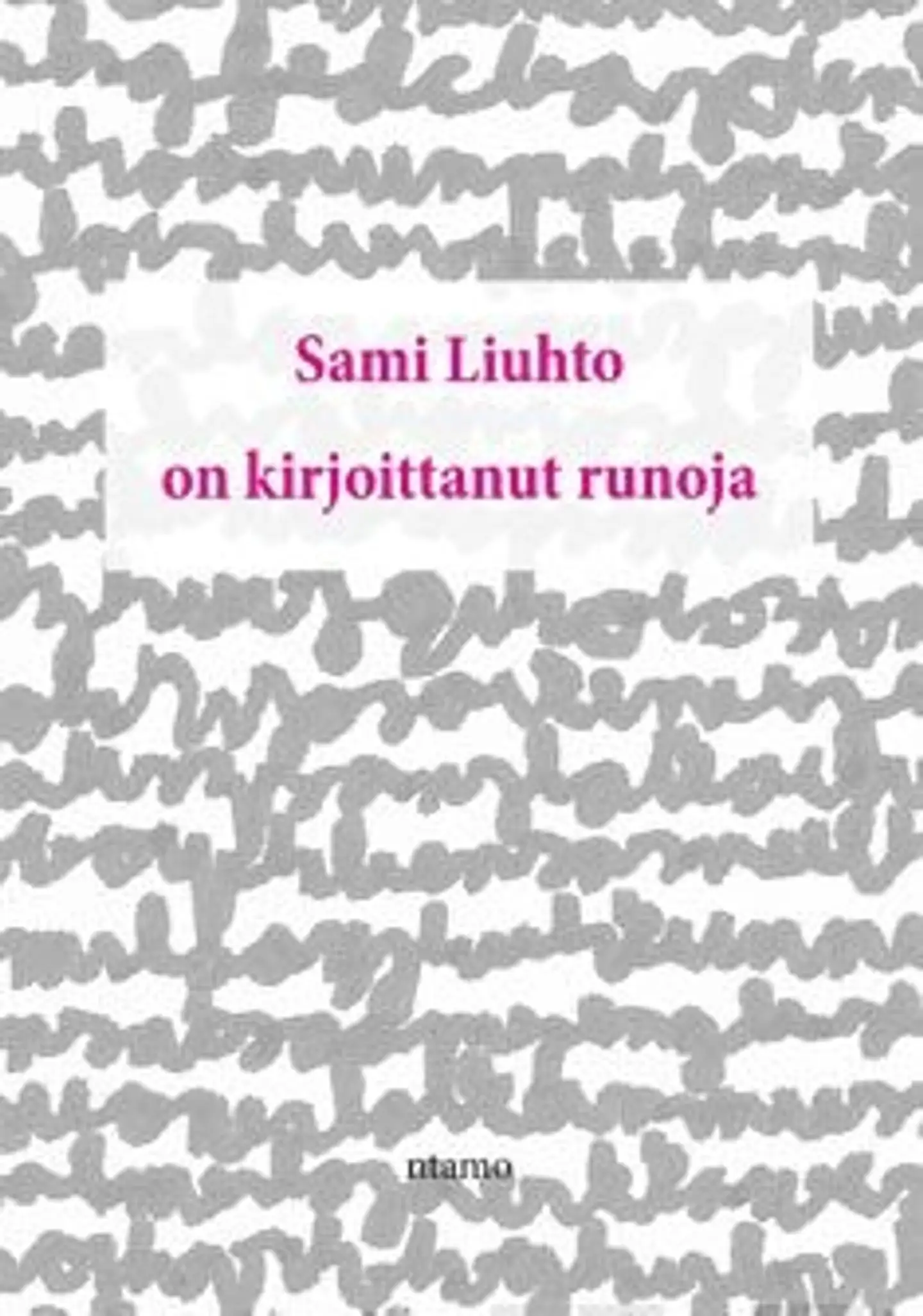 Liuhto, on kirjoittanut runoja