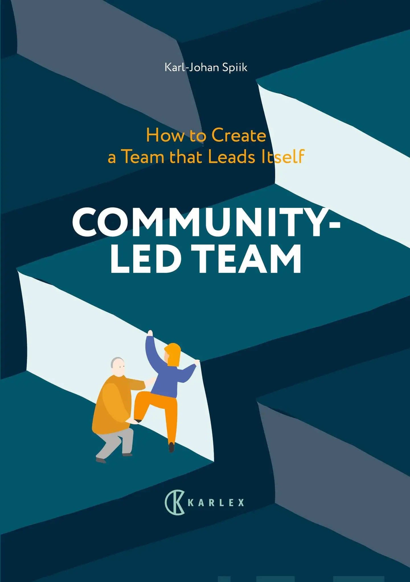 Spiik, Community-Led Team : How to Create a Team that Leads Itself