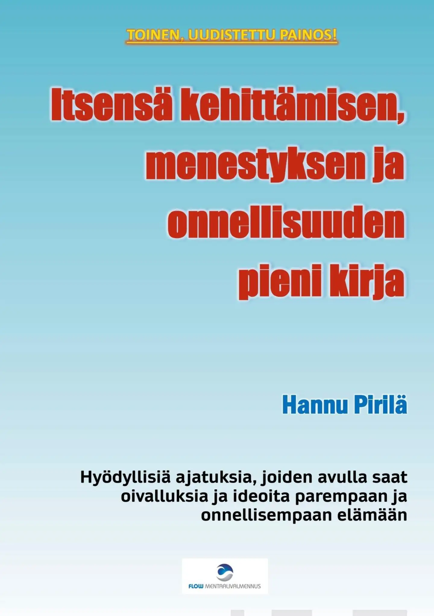 Pirilä, Itsensä kehittämisen, menestyksen ja onnellisuuden pieni kirja - Hyödyllisiä ajatuksia, joiden avulla saat oivalluksia ja ideoita parempaan ja onnellisempaan elämään