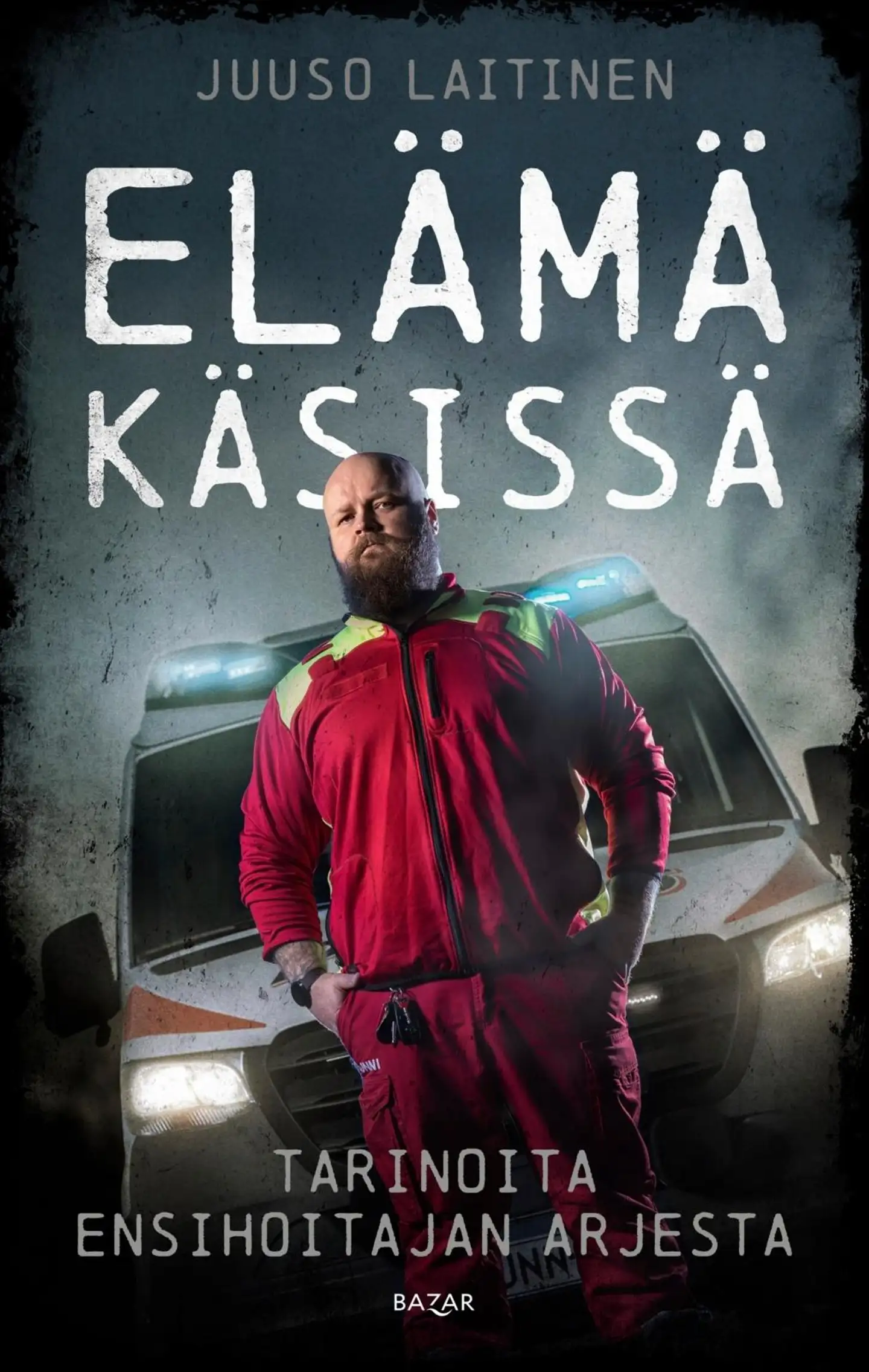 Laitinen, Elämä käsissä - Tarinoita ensihoitajan arjesta