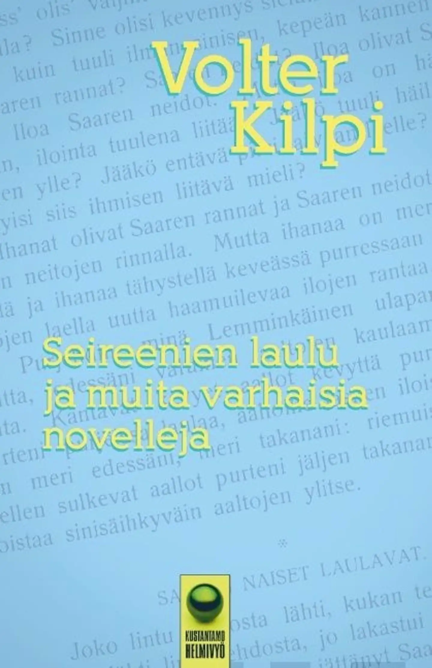 Kilpi, Seireenien laulu - ja muita varhaisia kertomuksia