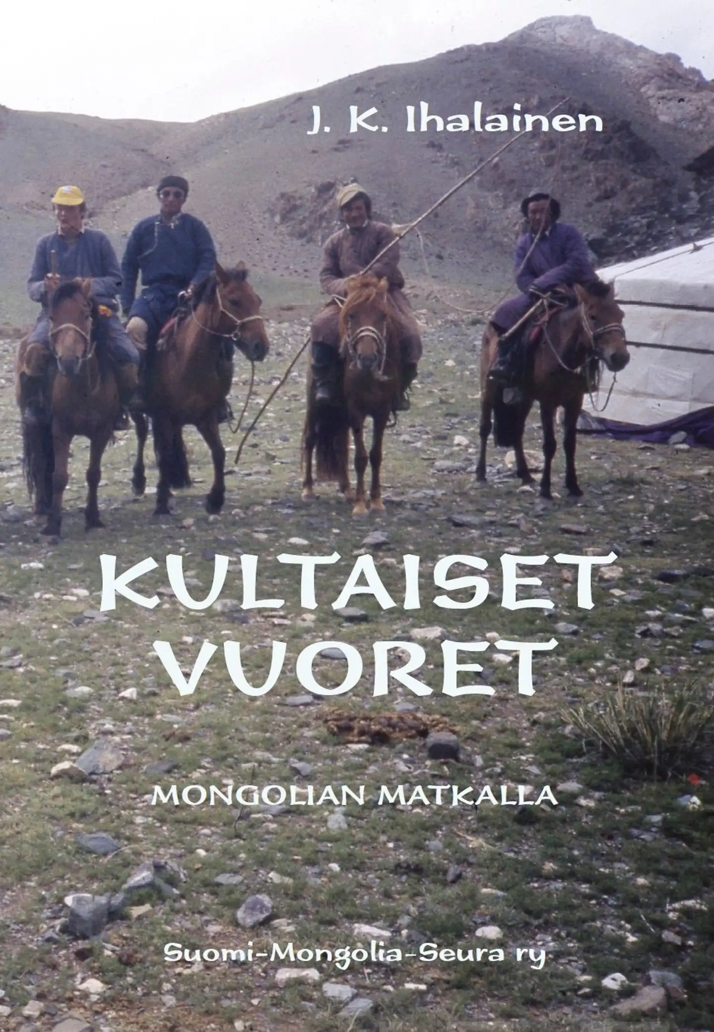 Ihalainen, Kultaiset vuoret - Mongolian matkalla