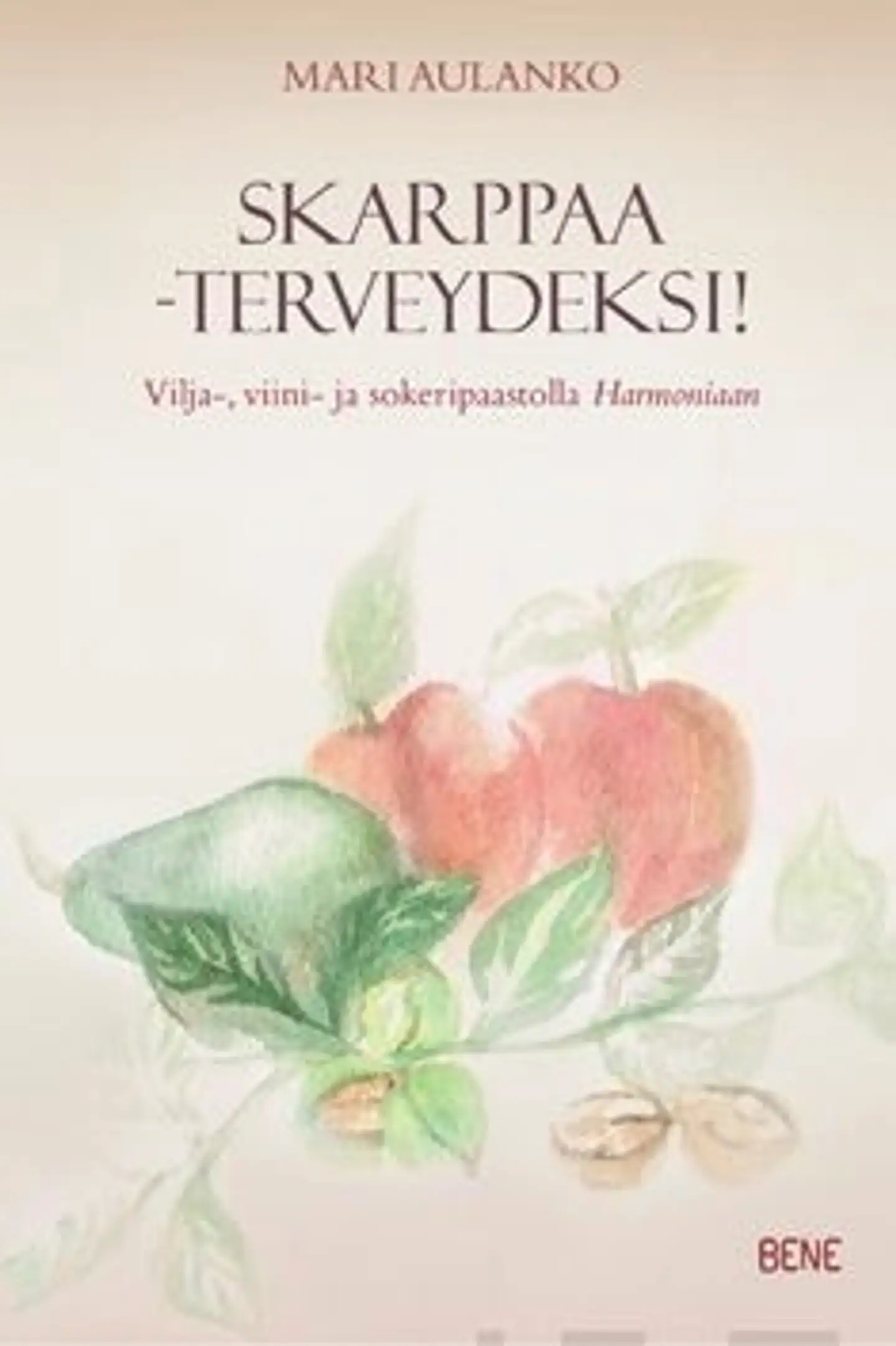 Aulanko, Skarppaa - Terveydeksi! - vilja-, viini- ja sokeripaastolla harmoniaan