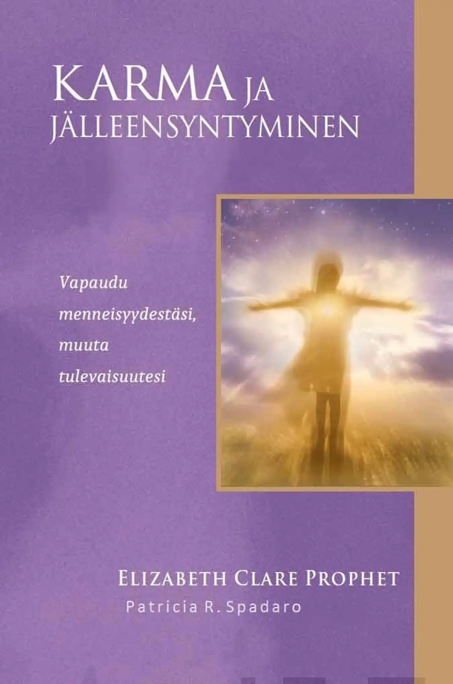 Prophet, Karma ja jälleensyntyminen - Vapaudu menneisyydestäsi, muuta tulevaisuutesi