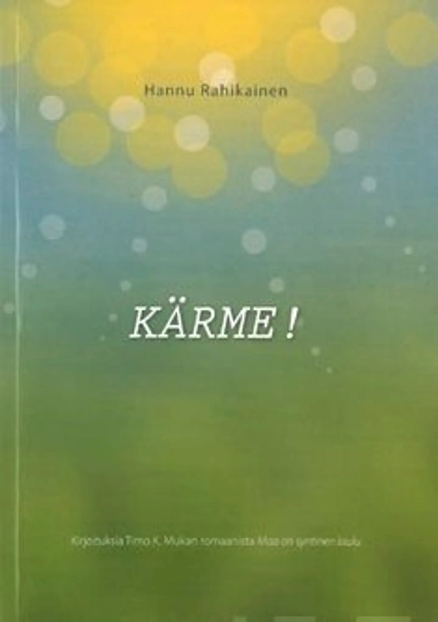 Rahikainen, Kärme! - kirjoituksia Timo K. Mukan romaanistaMaa on niin syntinen laulu