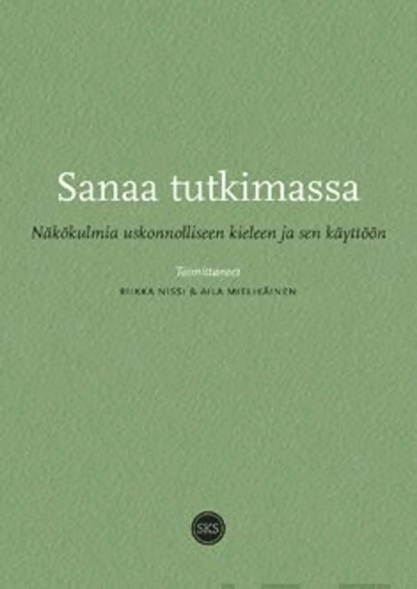 Sanaa tutkimassa - näkökulmia uskonnolliseen kieleen ja sen käyttöön